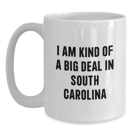Funny South Carolina White Coffee Mug Gifts from Men to Husband Dad I Am Kind Of A Prime Selection In South Carolina - Main