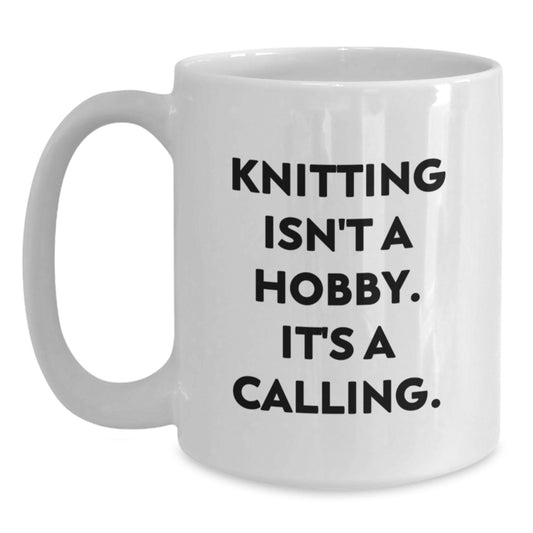 Funny Knitting Gifts for Men and Women, 'Knitting Isn't A Hobby. It's A Calling.' White Coffee Mug, Perfect for Knitting Lovers, Graduation Unique Gifts from Friends - Main