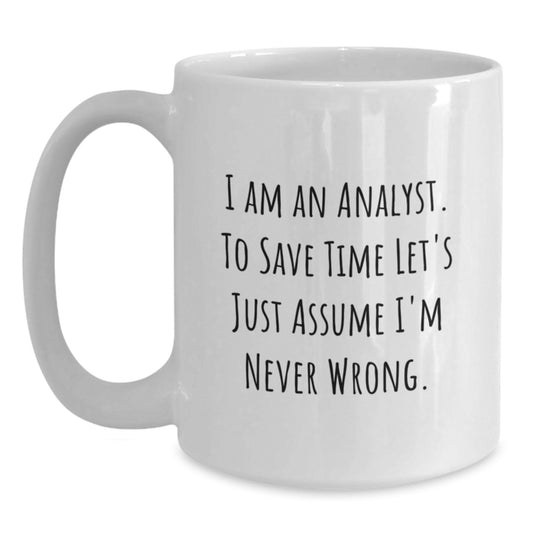 Analyst Humor White Coffee Mugs Gifts from Friends and Family for Graduation Unique Funny Quote - Main