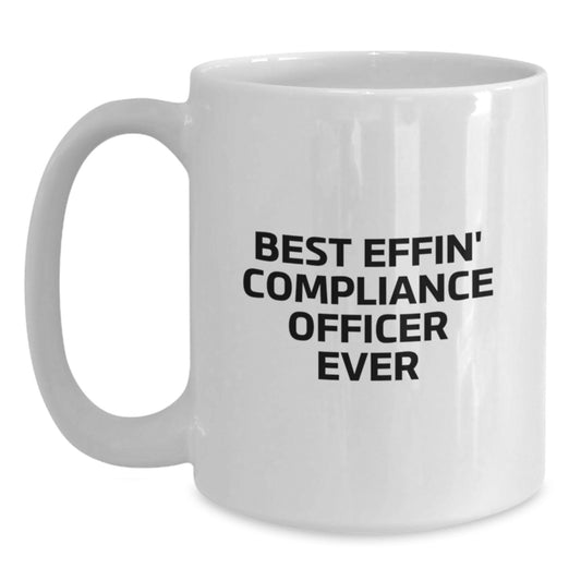 Compliance Officer Love, Funny White Coffee Mug, Valentine's Unique Gifts from Friends, Perfect for Men or Women, Best Effin' Compliance Officer Ever - Main