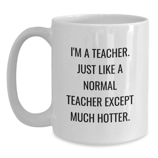 Funny Teacher White Coffee Mugs Gifts from Men to Men, Unique Father's Day Unique Gifts for Teacher, White Ceramic Mug - Main