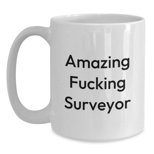 Funny Surveyor Gifts from Men to Friends, Amazing White Coffee Mug for Surveyor Birthday Unique Gifts, Perfect for Surveyor Enthusiasts - Main