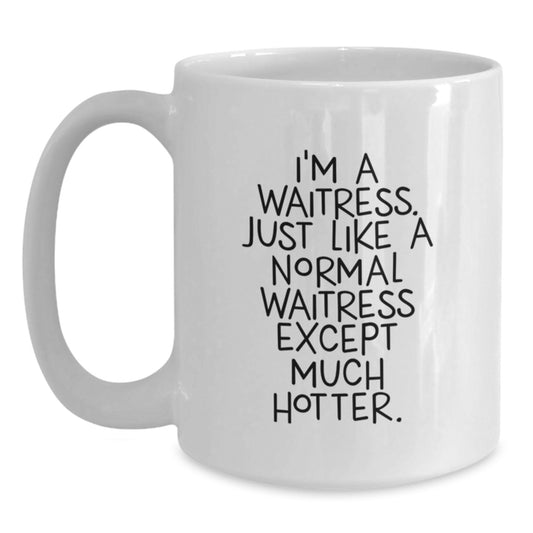 Funny Waitress Gifts for Dad with White Coffee Mug, 'I'm A Waitress. Just Like A Normal Waitress Except Much Hotter.' - Gifts from Family to Father's Day Unique Gifts for Men - Main