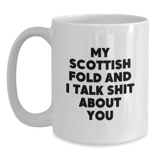 Funny Scottish Fold Cat Gifts for Mom, White Coffee Mug with I Talk Shit About You Quote, Perfect Scottish Fold Cat Lover Gifts from Family - Main