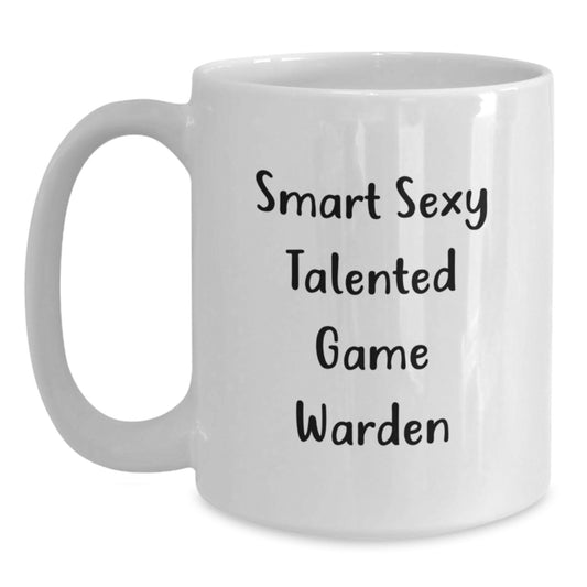 Smart Sexy Talented Game Warden White Coffee Mug - Funny Valentine's Gift from Friends - Main
