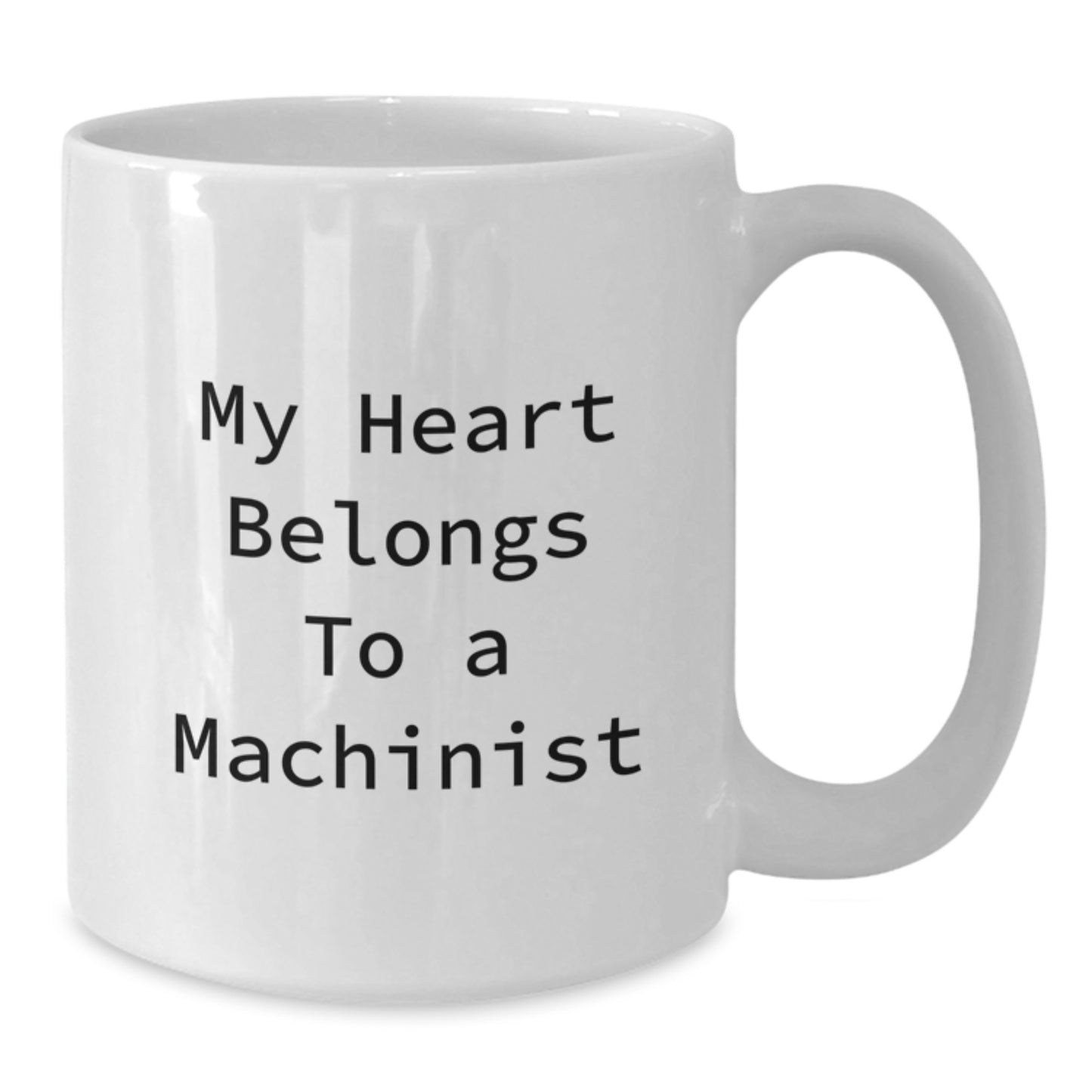 Funny Machinist Gifts for Men, White Coffee Mug, Gifts from Friends, 'My Heart Belongs To A Machinist' Quote, Unique Graduation - Additional