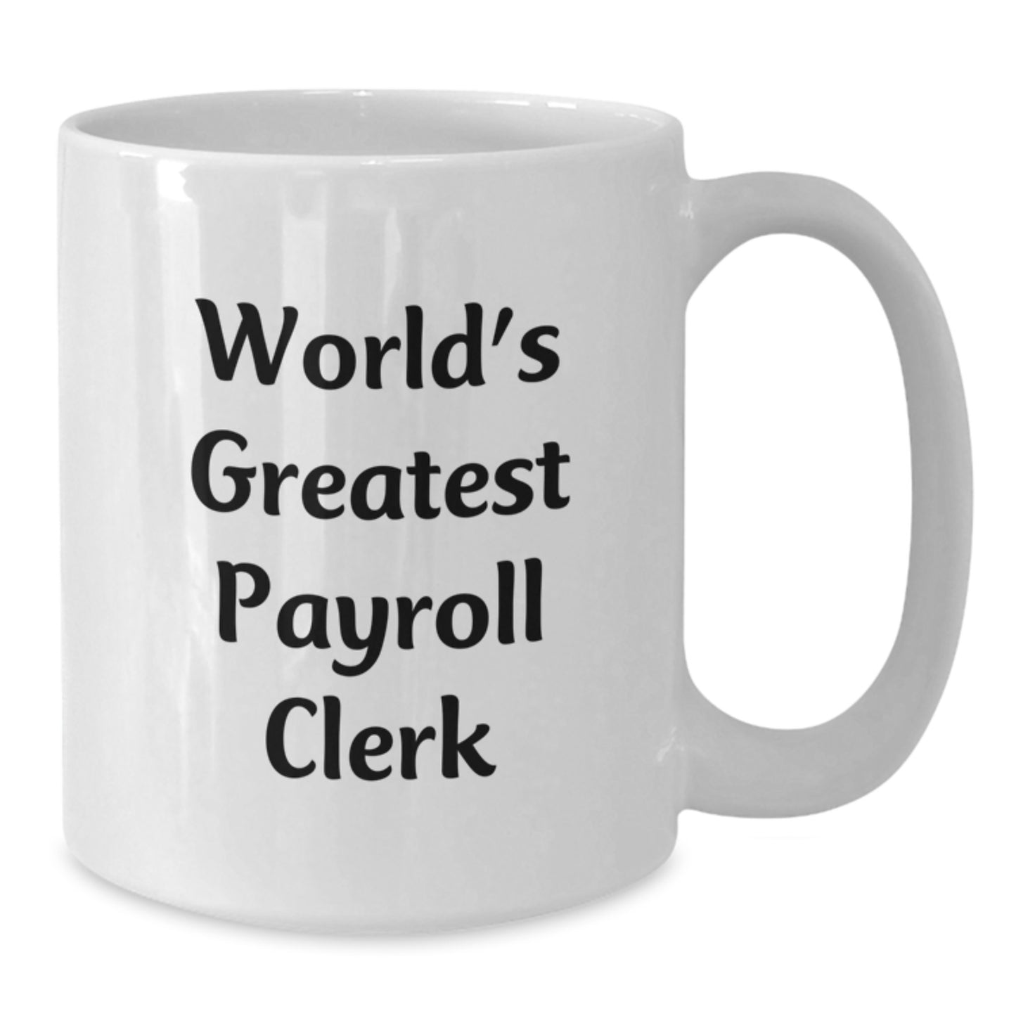 Funny Payroll Clerk Gifts for Women, White Coffee Mug, 'World's Greatest Payroll Clerk' Quote, Mother's Day Unique Gifts from Family - Additional