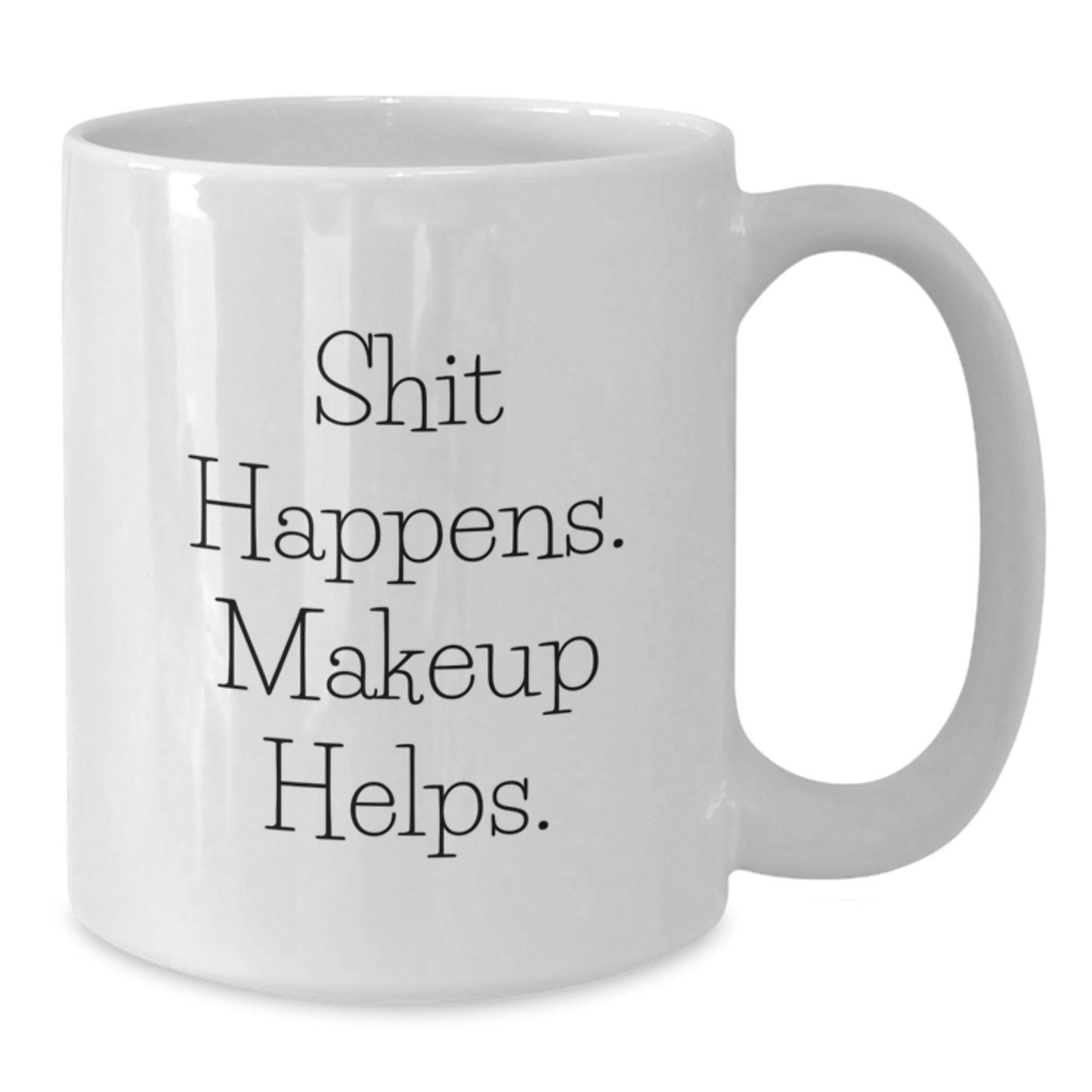 Funny Makeup Lover Graduation Gifts from Friends to Women, 'Shit Happens. Makeup Helps.' White Coffee Mug - Additional