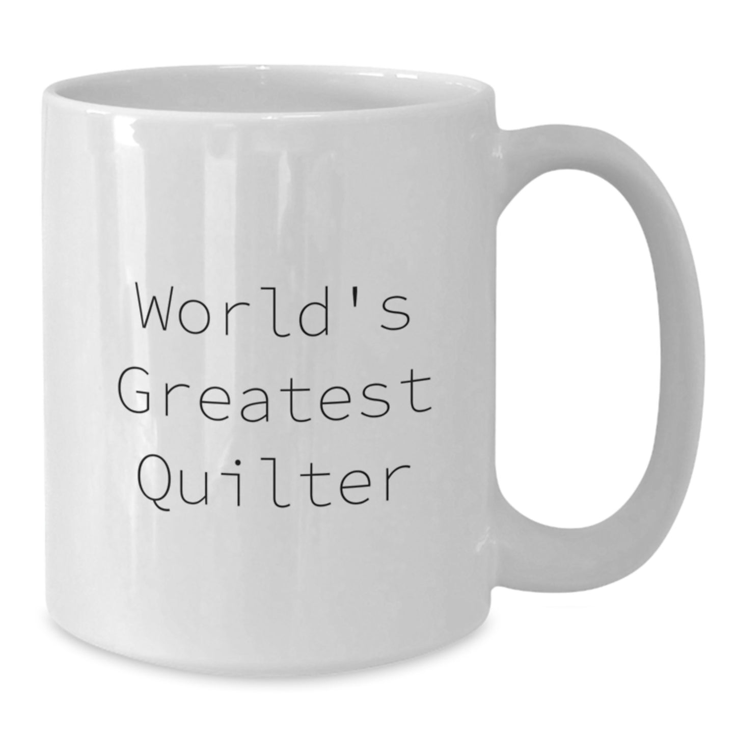 Funny Quilter Gifts from Family for Graduation Unique White Coffee Mug - World's Greatest Quilter Quote - Additional