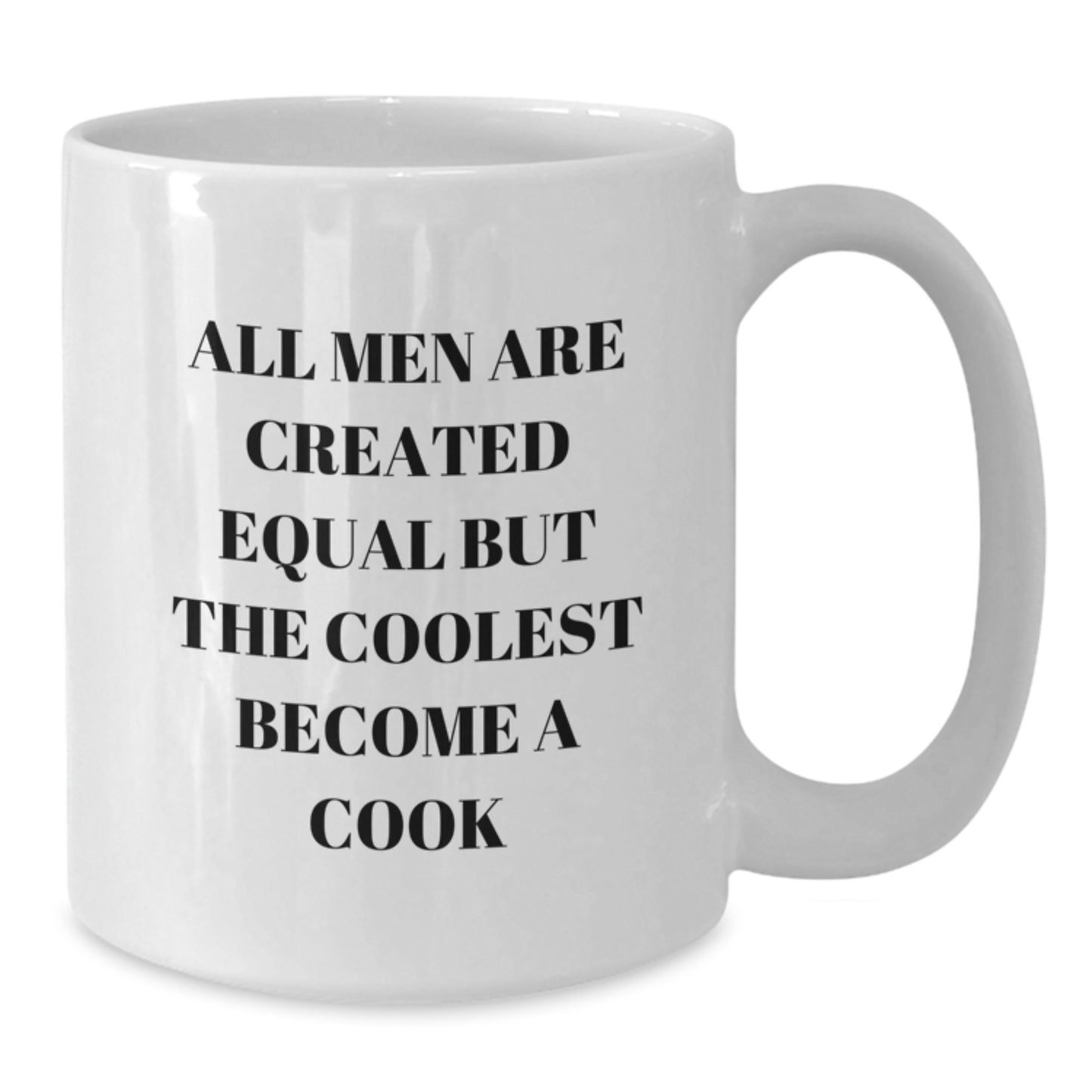 Funny Cook Gifts for Dad - White Coffee Mug 'All Men Are Created Equal But The Coolest Become A Cook' - Perfect Father's Day Unique Gifts from Family - Additional