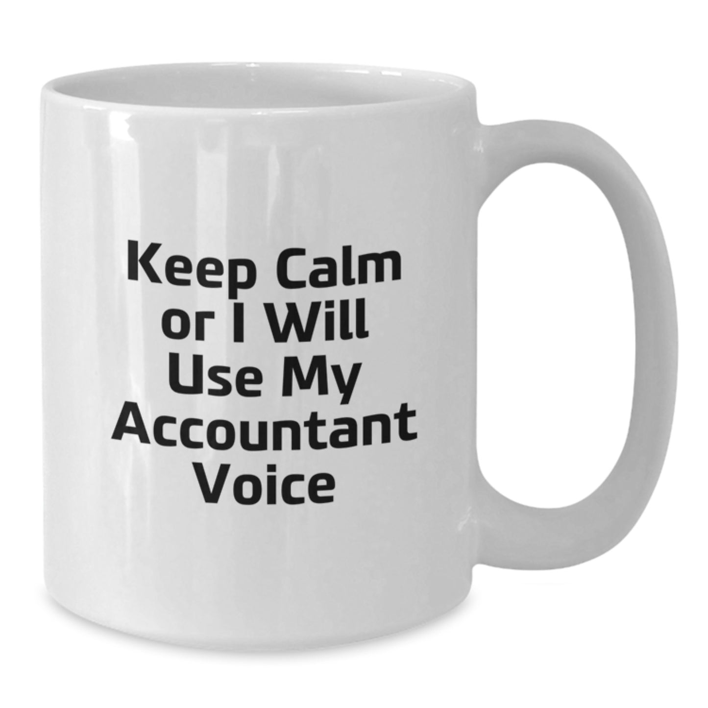 Funny Accountant Gifts for Him - White Coffee Mug Keep Calm or I'll Use My Accountant Voice - Additional