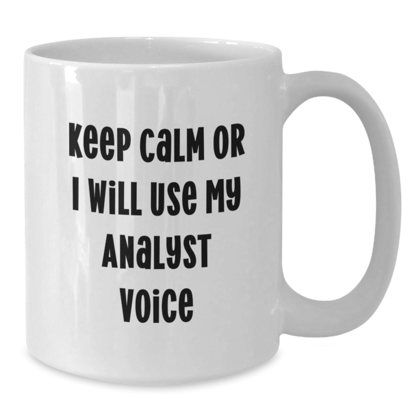 Funny Analyst Gifts for Mom Mother's Day Unique White Coffee Mug, Keep Calm Or I Will Use My Analyst Voice, Gifts from Family - Additional