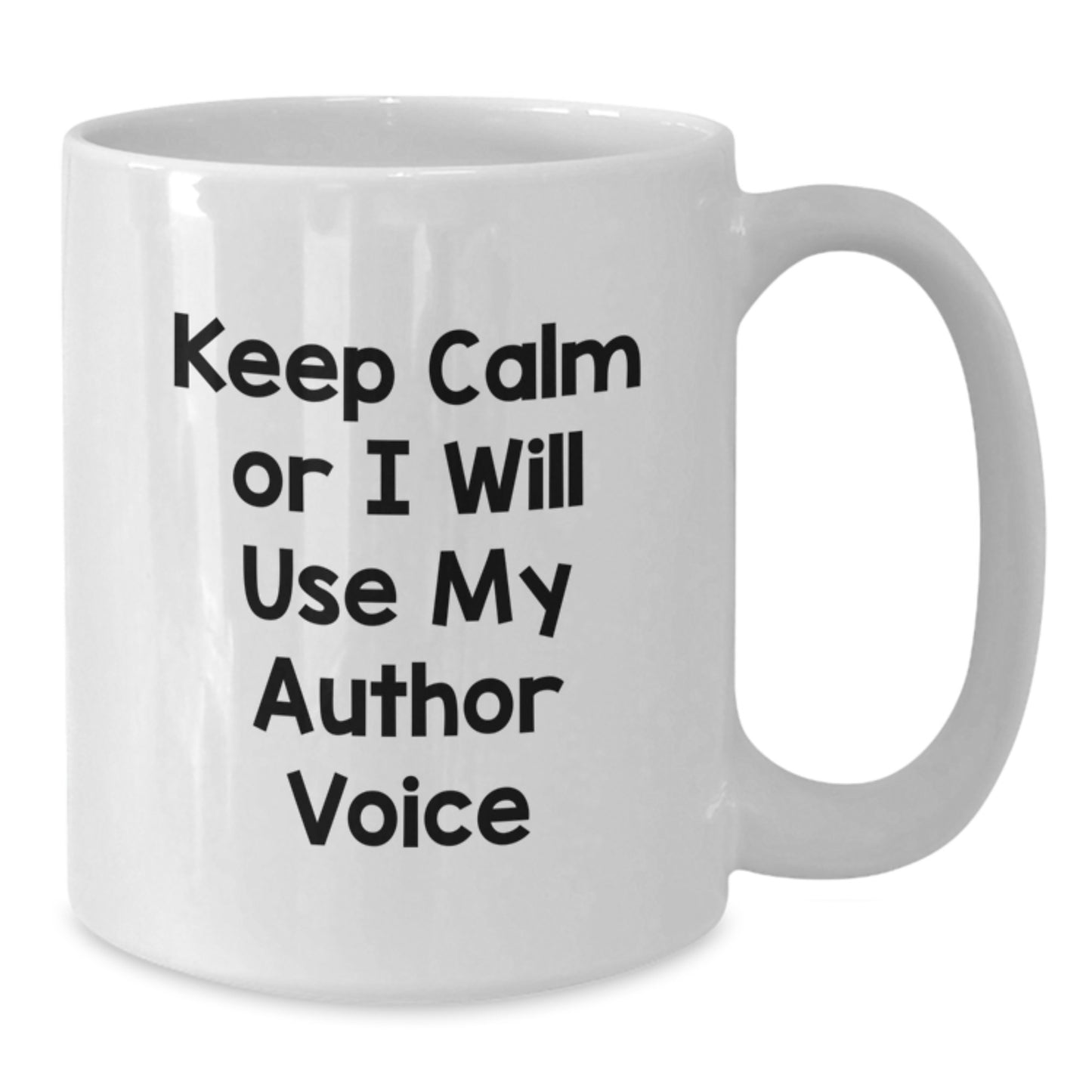 Funny Gifts from Family, Author Enthusiast Unique White Coffee Mug, Keep Calm Or I Will Use My Author Voice - Additional