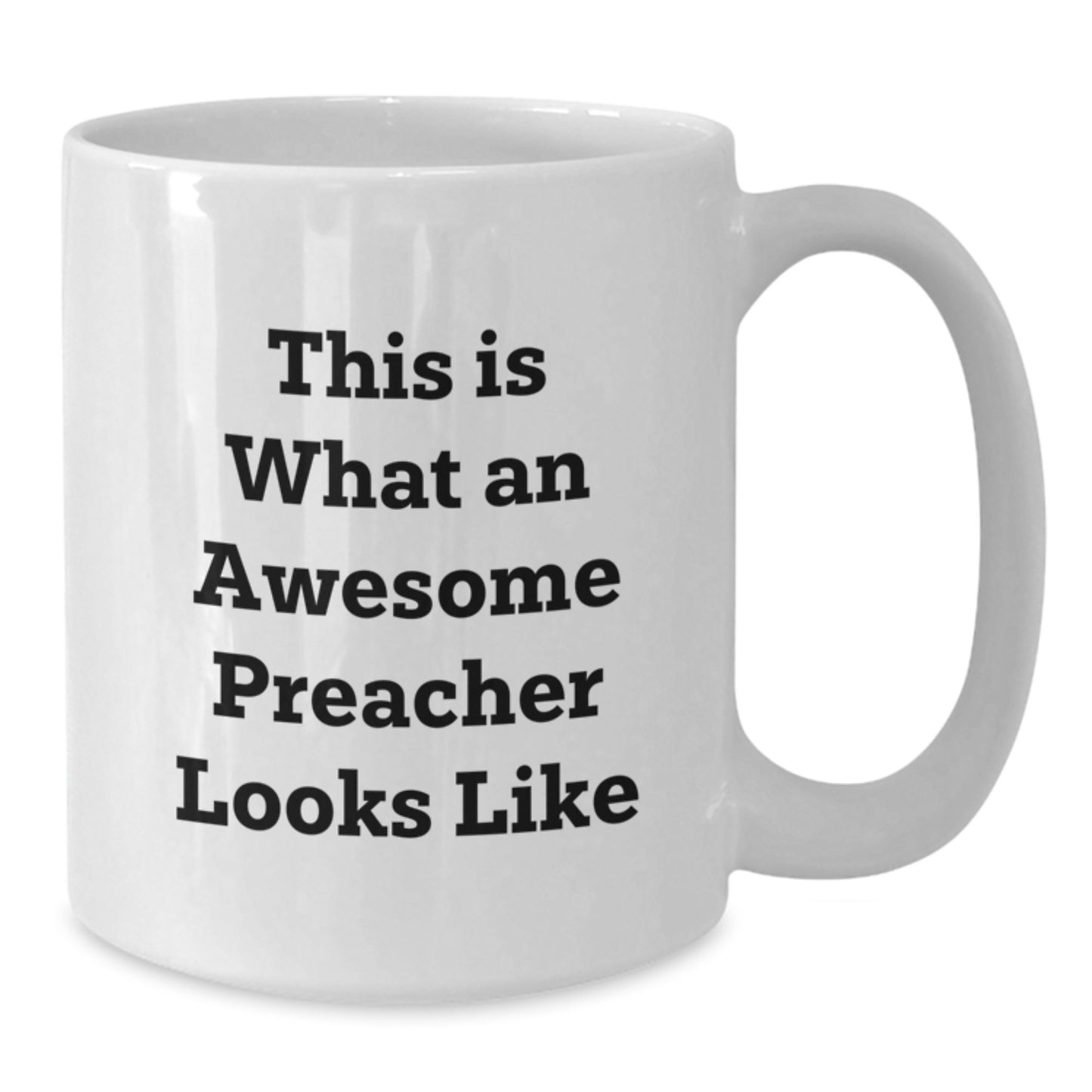 Funny Preacher White Coffee Mug Gifts for Preacher, Gifts from Friends, Unique Graduation Unique Gifts, This Is What An Awesome Preacher Looks Like - Additional