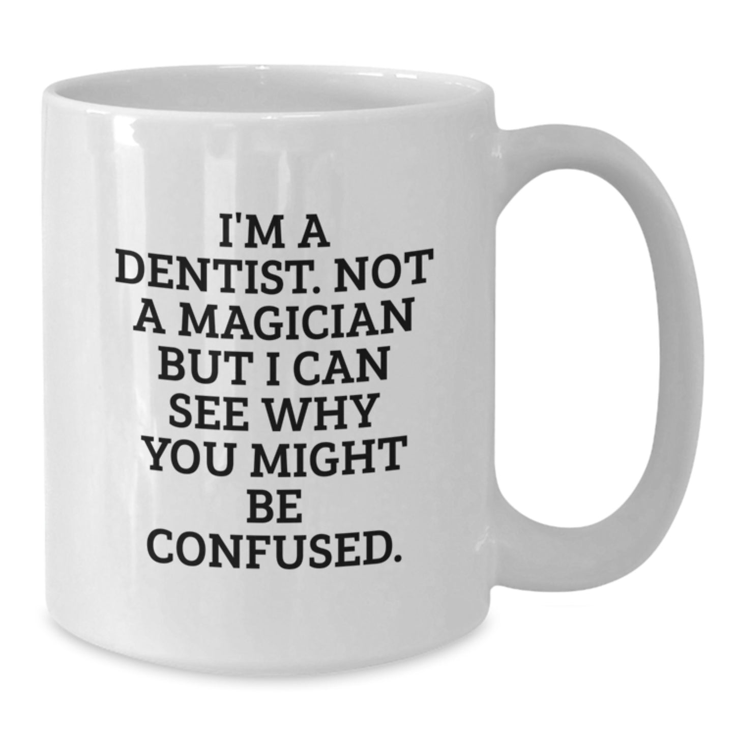 Funny Dentist Gifts - White Coffee Mug for Graduation Unique Gifts from Friends to Dentist - Additional