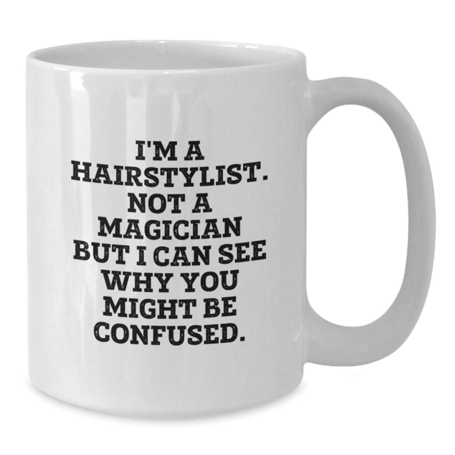 Funny Hairstylist Gifts from Friends for Men, White Coffee Mug, 'I'm A Hairstylist. Not A Magician...' - Additional