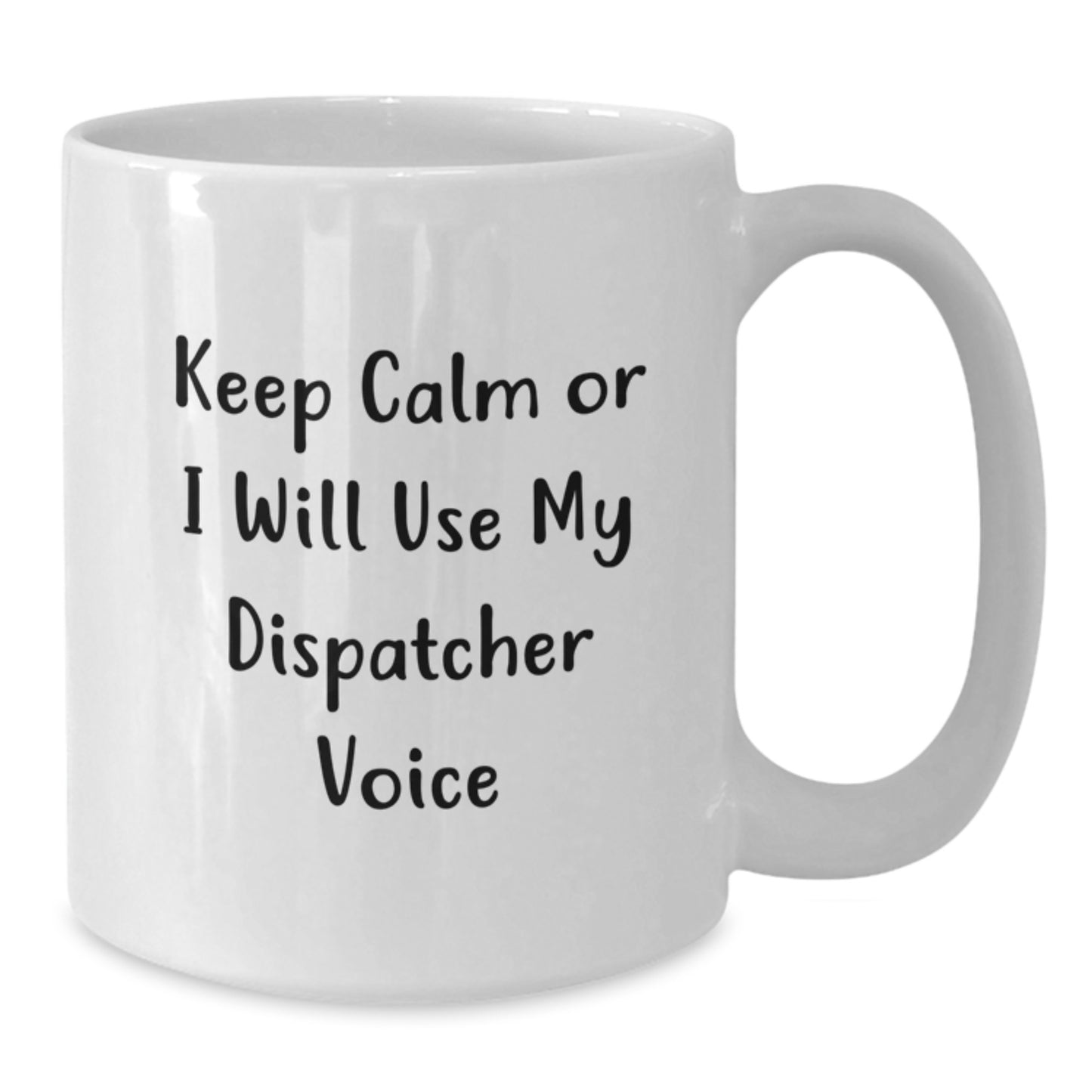 Dispatcher Humor Funny White Ceramic Coffee Mug Gifts from Men to Dispatcher Graduation - Additional