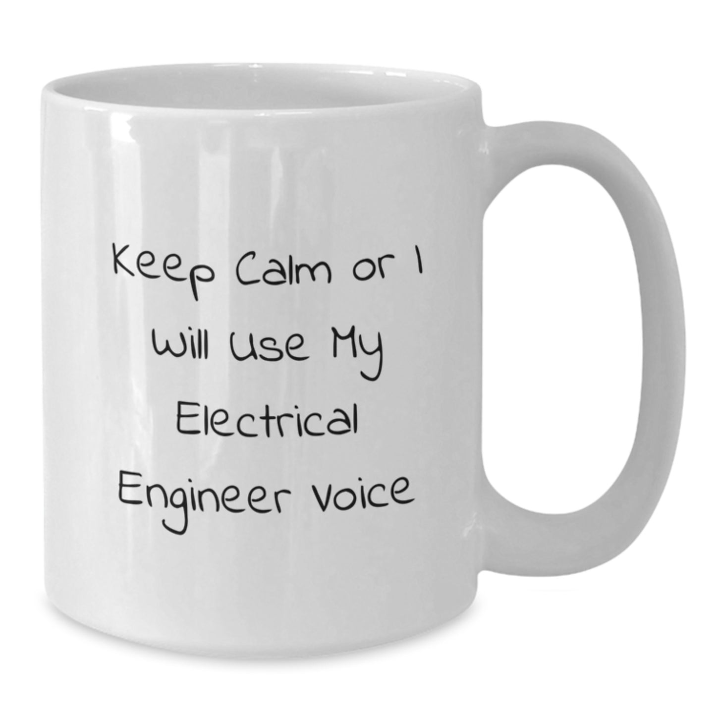 Funny Electrical Engineer Humor Gifts from Friends for Graduation Unique White Coffee Mugs, Keep Calm Or I Will Use My Electrical Engineer Voice - Additional