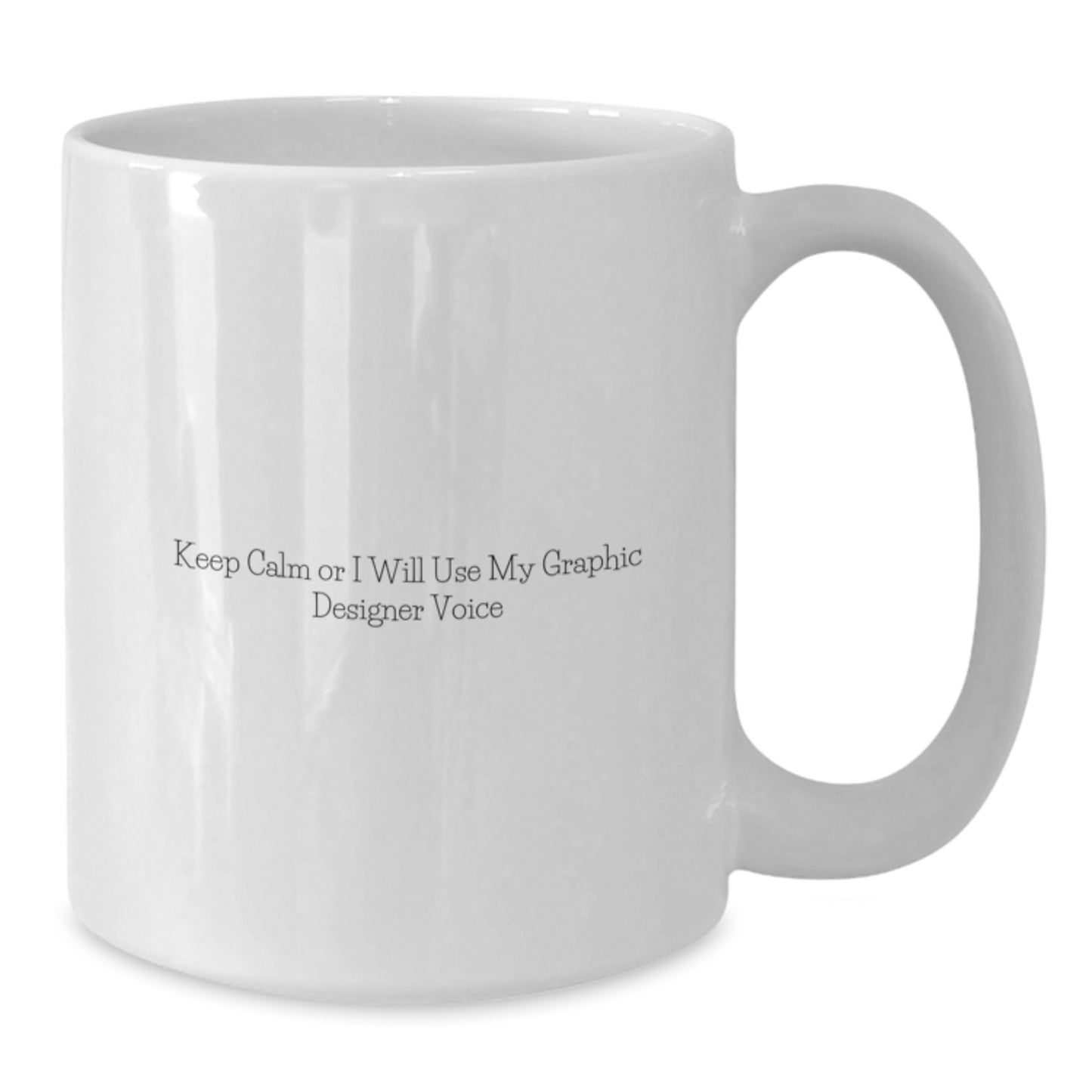 Funny Graphic Designer Gifts from Friends and Family - White Coffee Mug - Keep Calm Or I Will Use My Graphic Designer Voice - Unique Fathers Day Unique Gifts - Additional