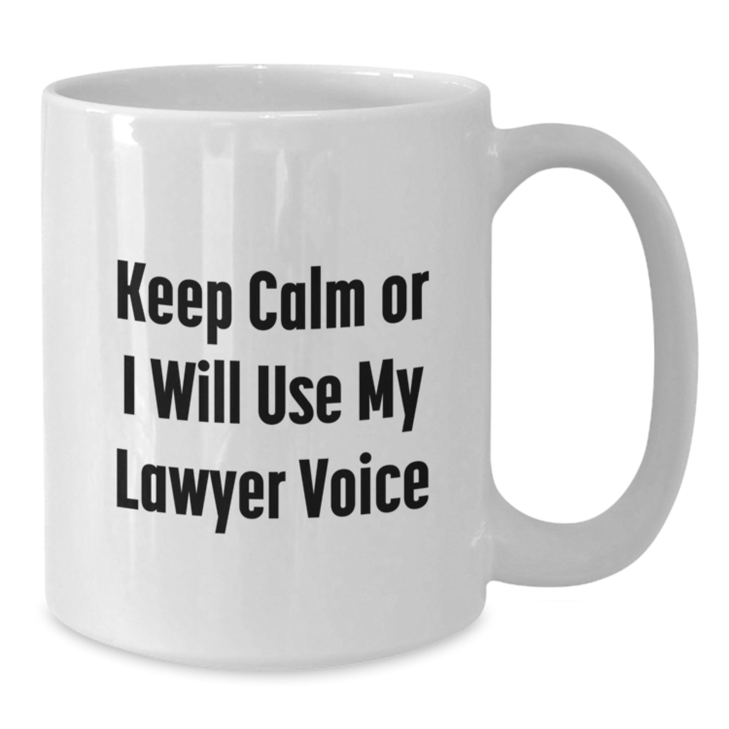 Funny Lawyer Gifts from Friends, Keep Calm or I Will Use My Lawyer Voice White Coffee Mug, Unique Lawyer Office Mug, White Ceramic, 11oz or 15oz Capacity, Gifts for Lawyer Mom, Mom's Day Gifts - Additional