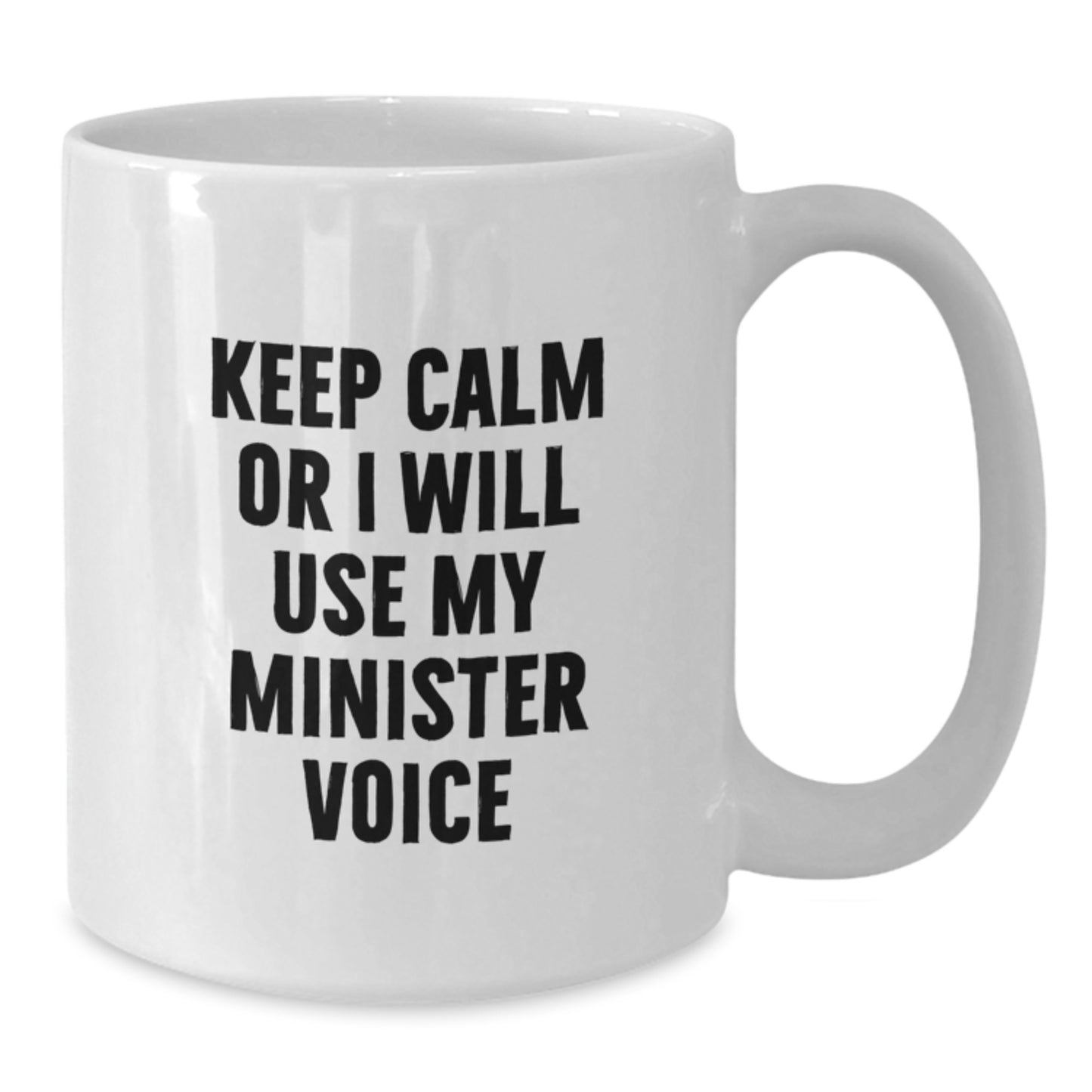 Funny Minister Gifts for Graduation, Minister White Coffee Mug with Quote, Gifts from Friends and Family, Keep Calm or I Will Use My Minister Voice - Additional