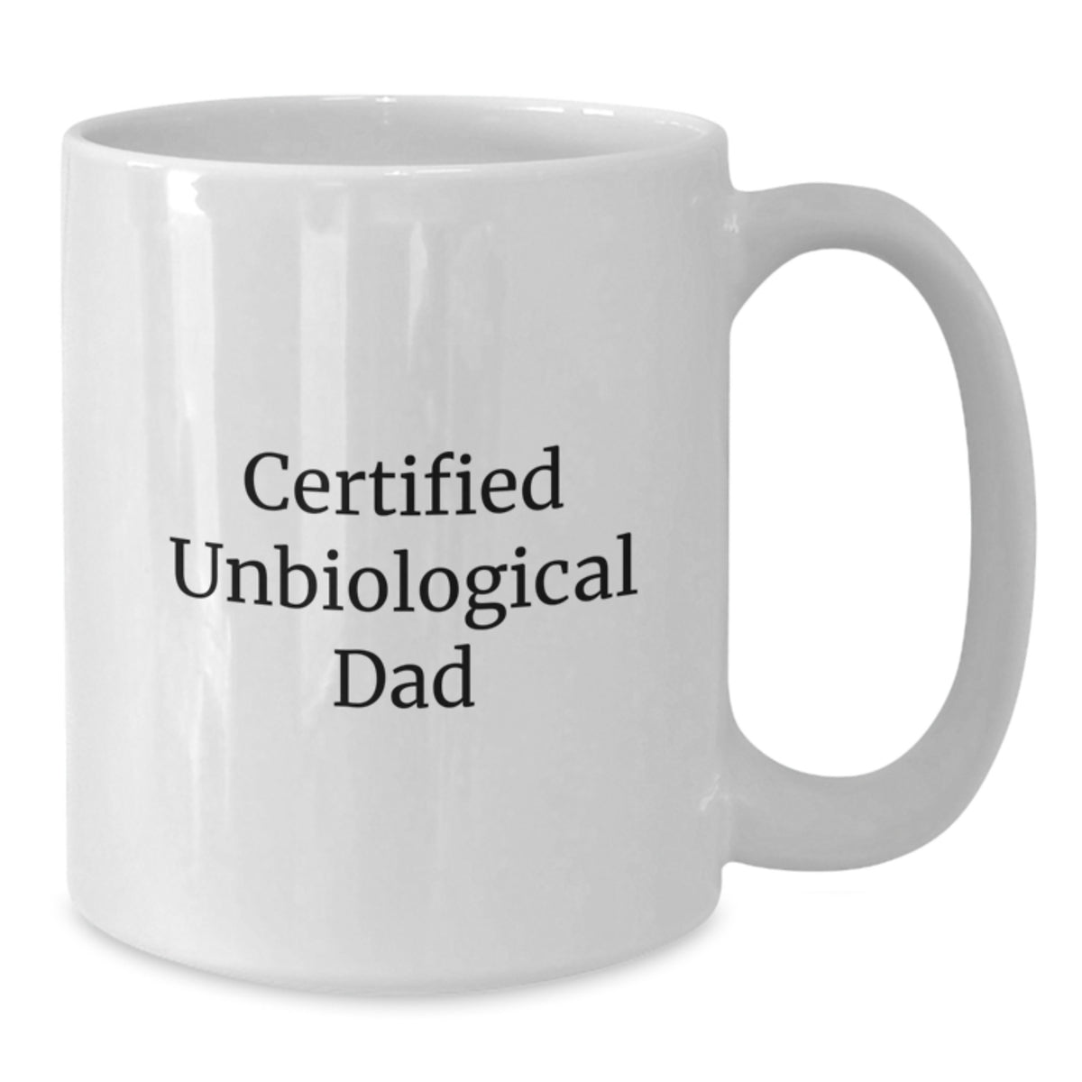 Funny Unbiological Dad Gifts from Family Certified Unbiological Dad - White Coffee Mug for Unbiological Dad Birthday Unique Gifts - Additional