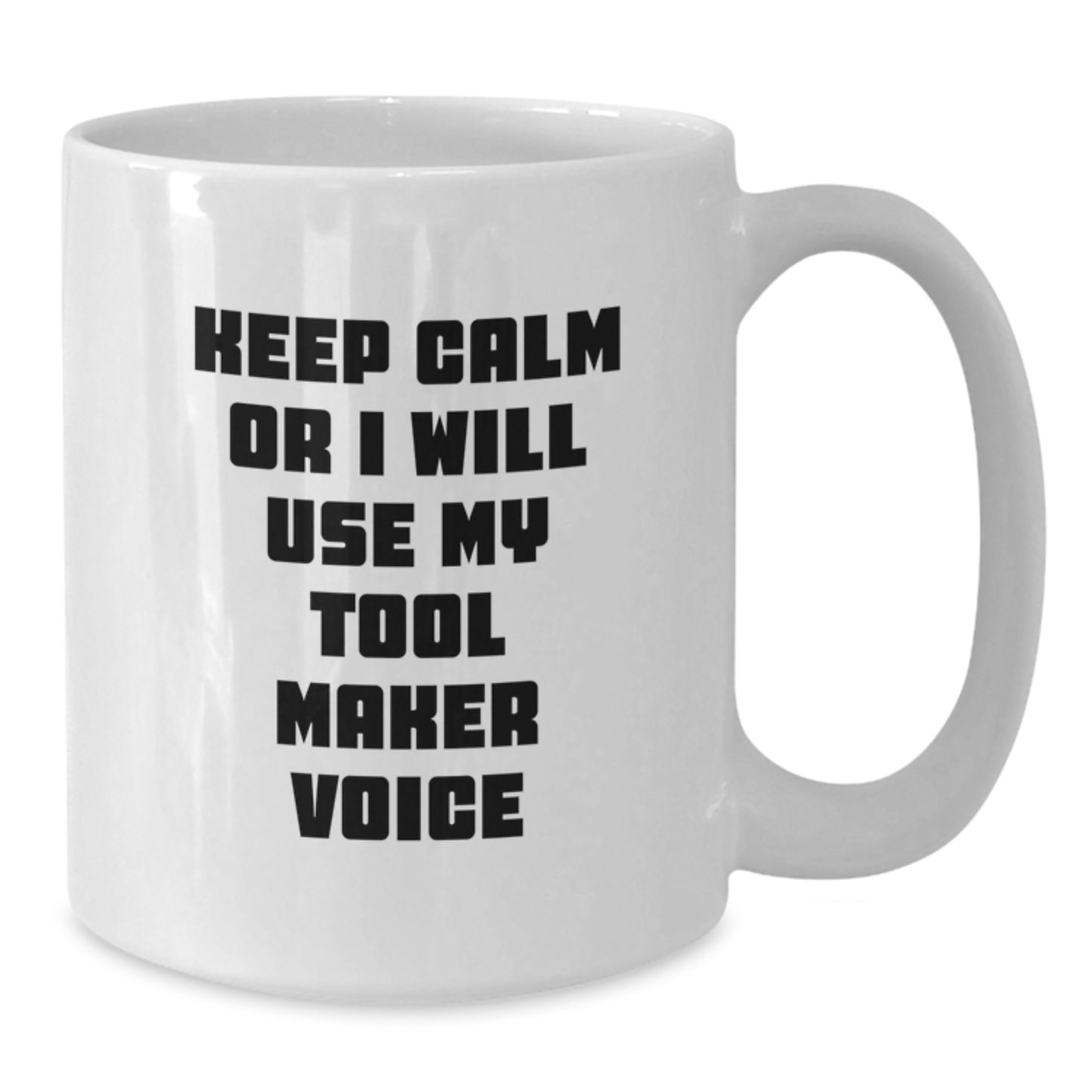 Unique Tool Maker Gifts for Him, Funny White Coffee Mug for Graduation, Funny Quote 'Keep Calm Or I Will Use My Tool Maker Voice', Gifts from Men to Tool Maker Colleagues - Additional