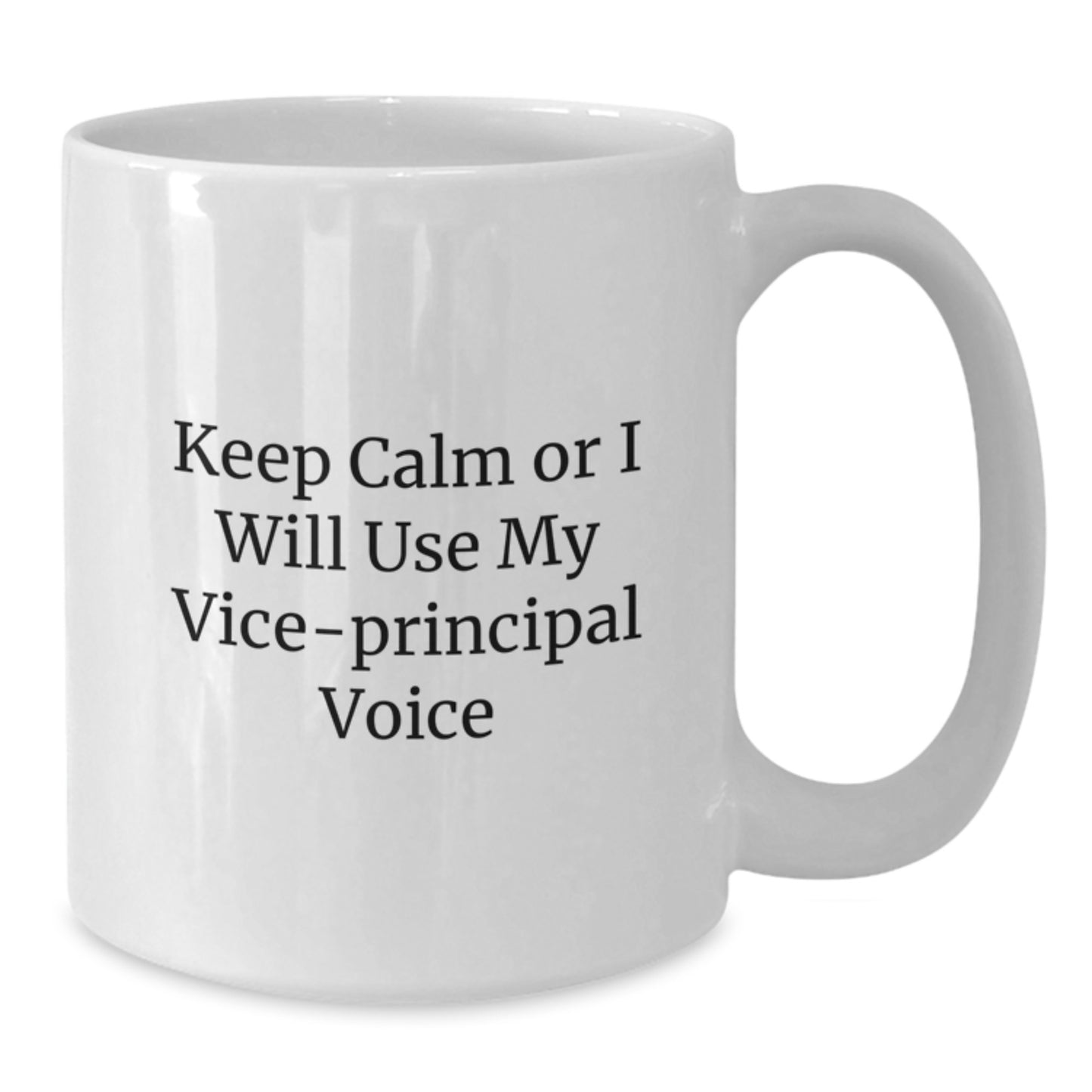 Funny Vice-principal Gifts for Vice-principal from Family - White Coffee Mug with Keep Calm Or I Will Use My Vice-principal Voice - Additional