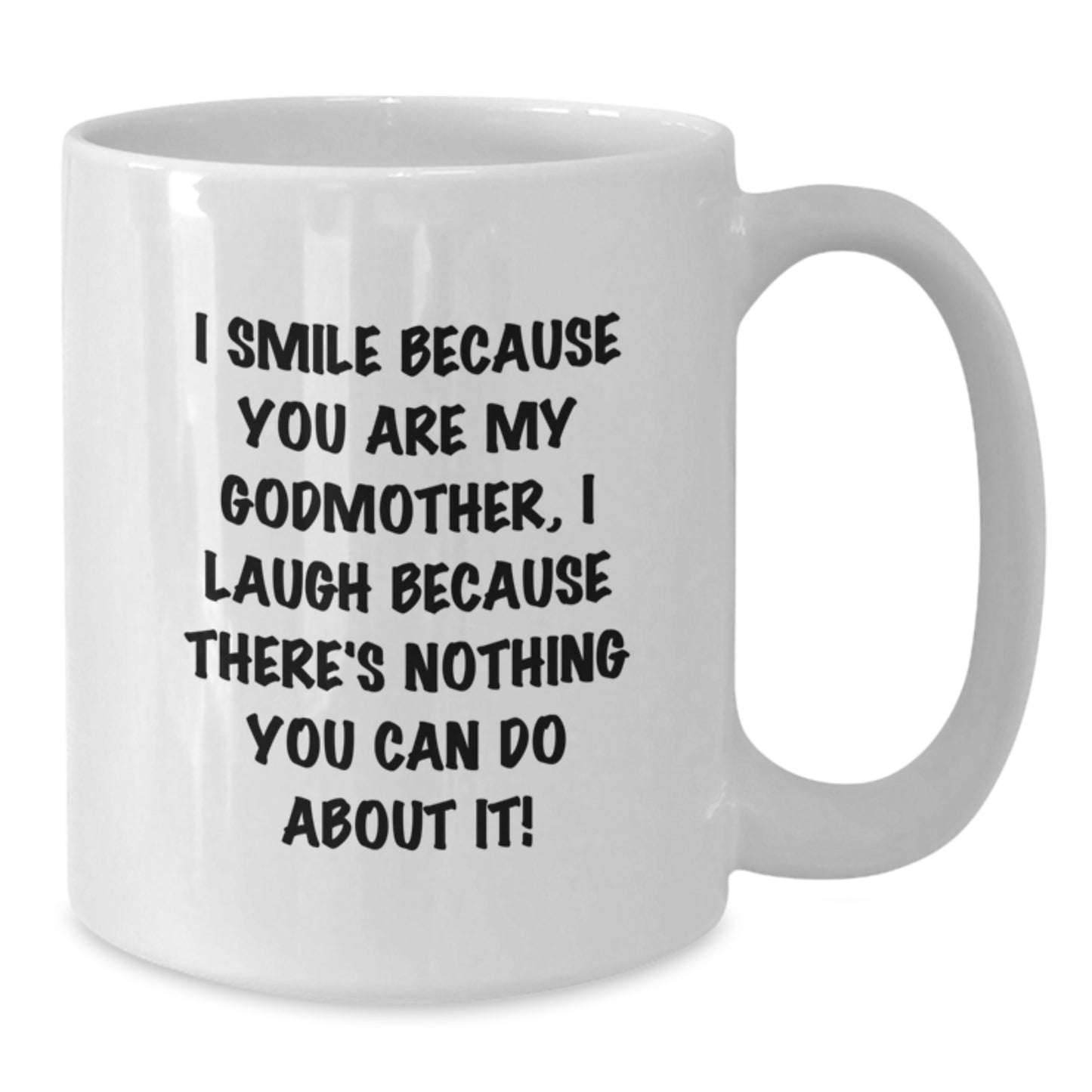 Funny Godmother Gifts from Mom to Daughter - White Coffee Mug, I Smile Because You Are My Godmother - Unique Graduation Gifts for Her - Additional