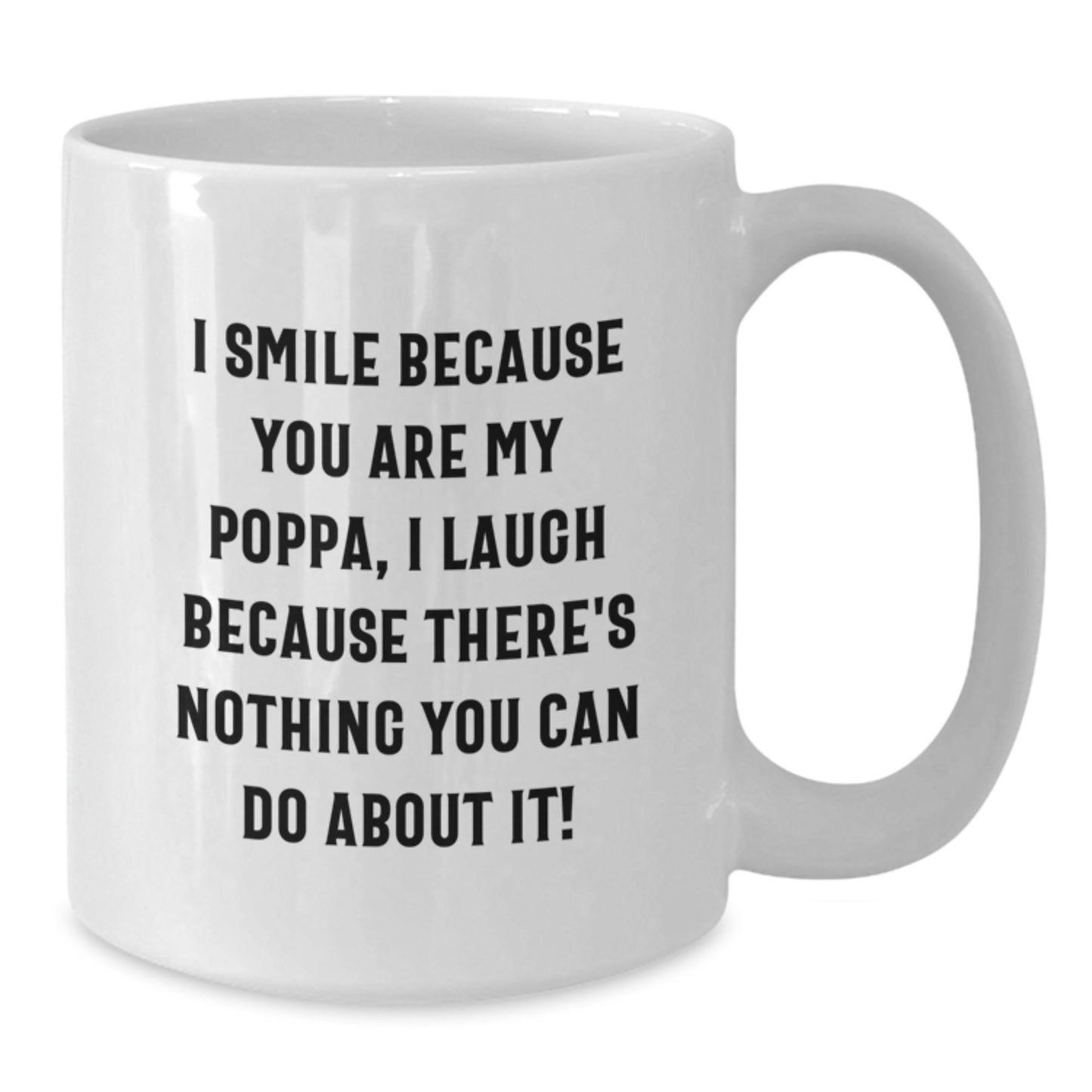 Funny Poppa Gifts for Dad - I Smile Because You Are My Poppa White Coffee Mug, Graduation Unique Gifts from Family - Additional