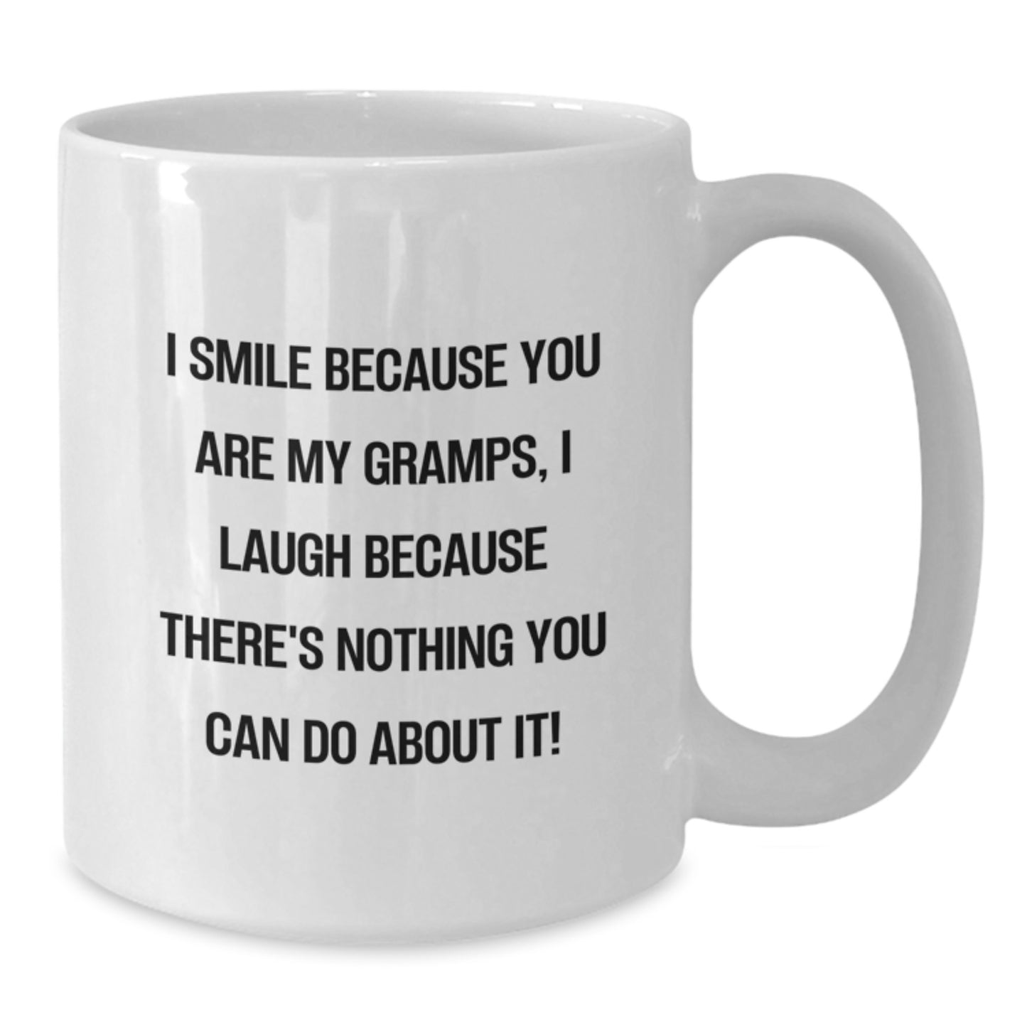 Funny Gramps White Coffee Mug Gifts for Men from Family - I Smile Because You Are My Gramps, I Laugh Because There's Nothing You Can Do About It! - Additional