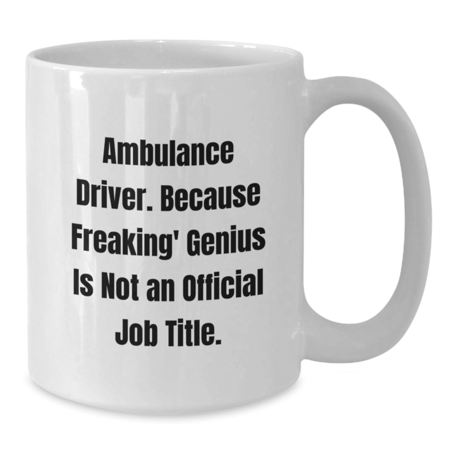 Funny Ambulance Driver Gifts from Friends for Ambulance Driver Men White Coffee Mug Graduation Unique - Additional