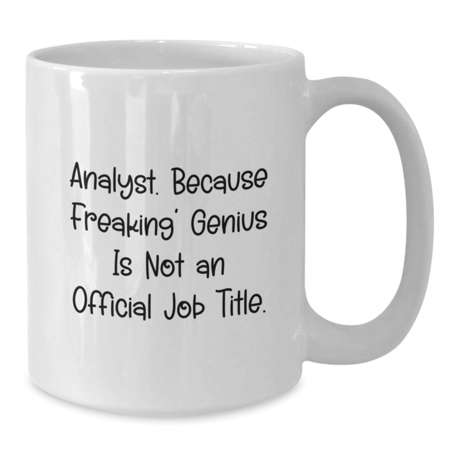 Funny Analyst Quote Coffee Mug Gifts from Men to Wife on Mother's Day, White 11oz/15oz Ceramic Mug, Perfect for Analysts, 'Analyst. Because Freaking' genius Is Not An Official Job Title.' - Additional
