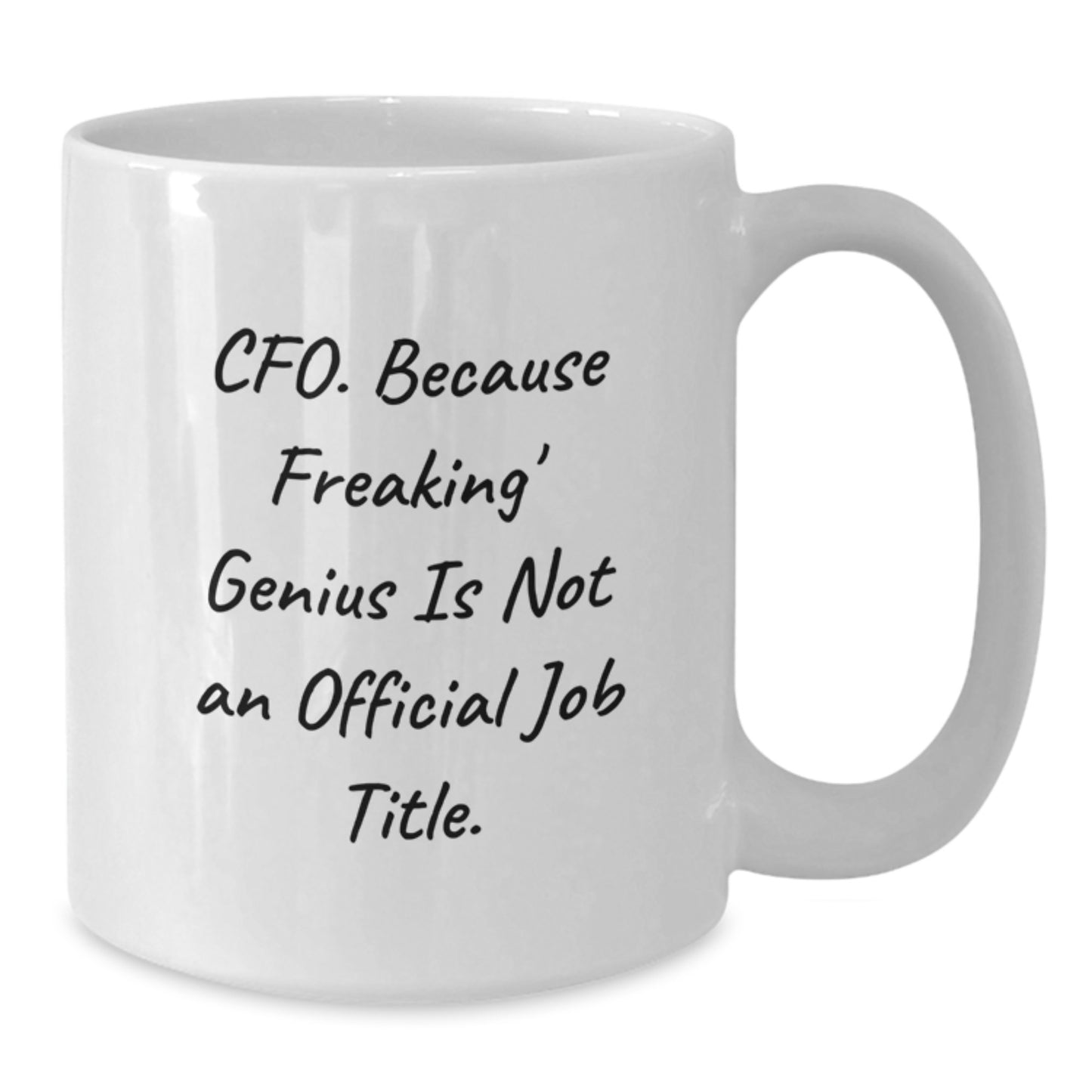 Funny CFO Gifts from Friends, White Coffee Mug for Graduation Unique Gifts, 'CFO Because Freaking genius Is Not An Official Job Title' Quote - Additional