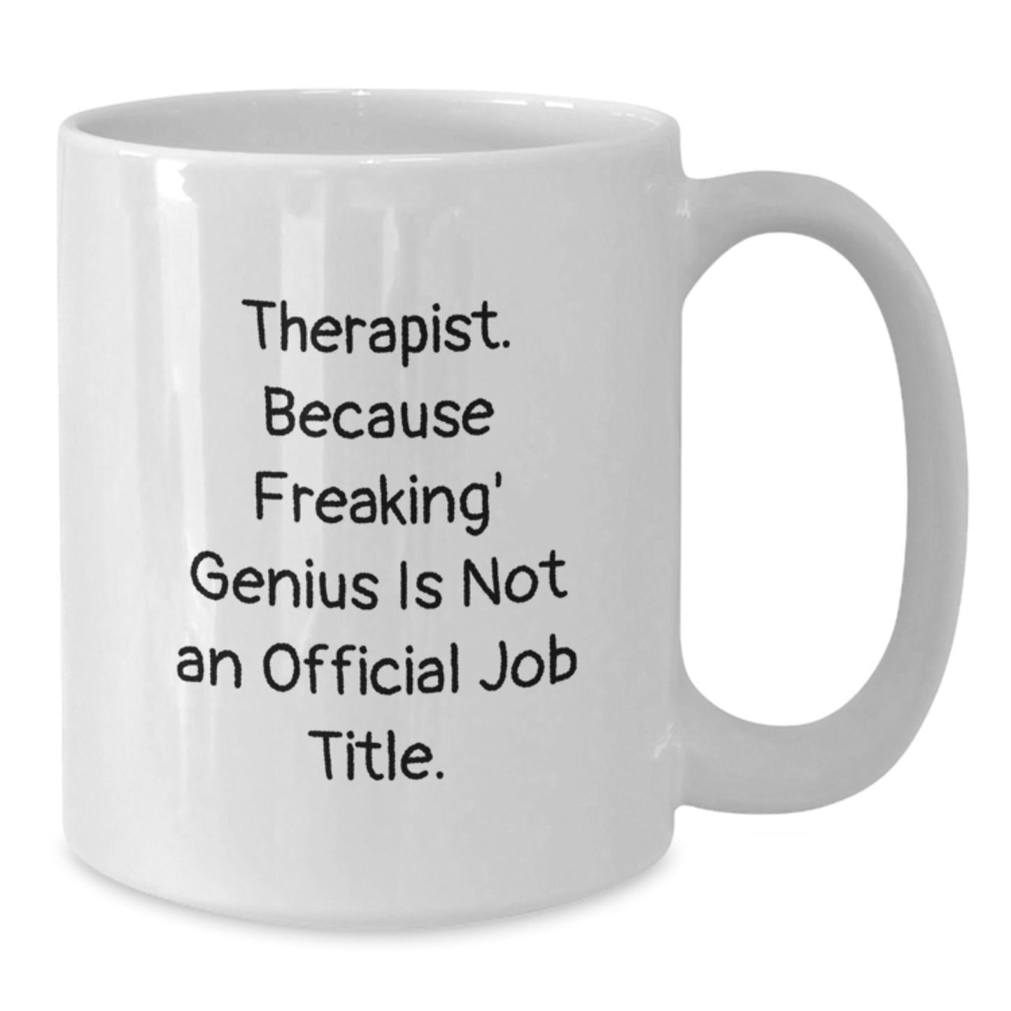 Funny Therapist Gifts from Men, Unique Gifts for Therapist, White Coffee Mug - 'Therapist Because Freaking genius Is Not An Official Job Title' - Additional