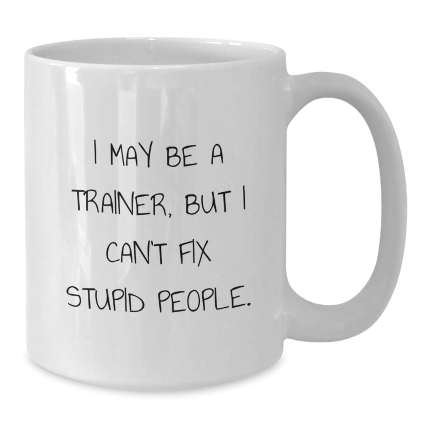 Funny Trainer White Coffee Mug, Gifts from Friends to Trainer, for Graduation Unique Gifts - Additional