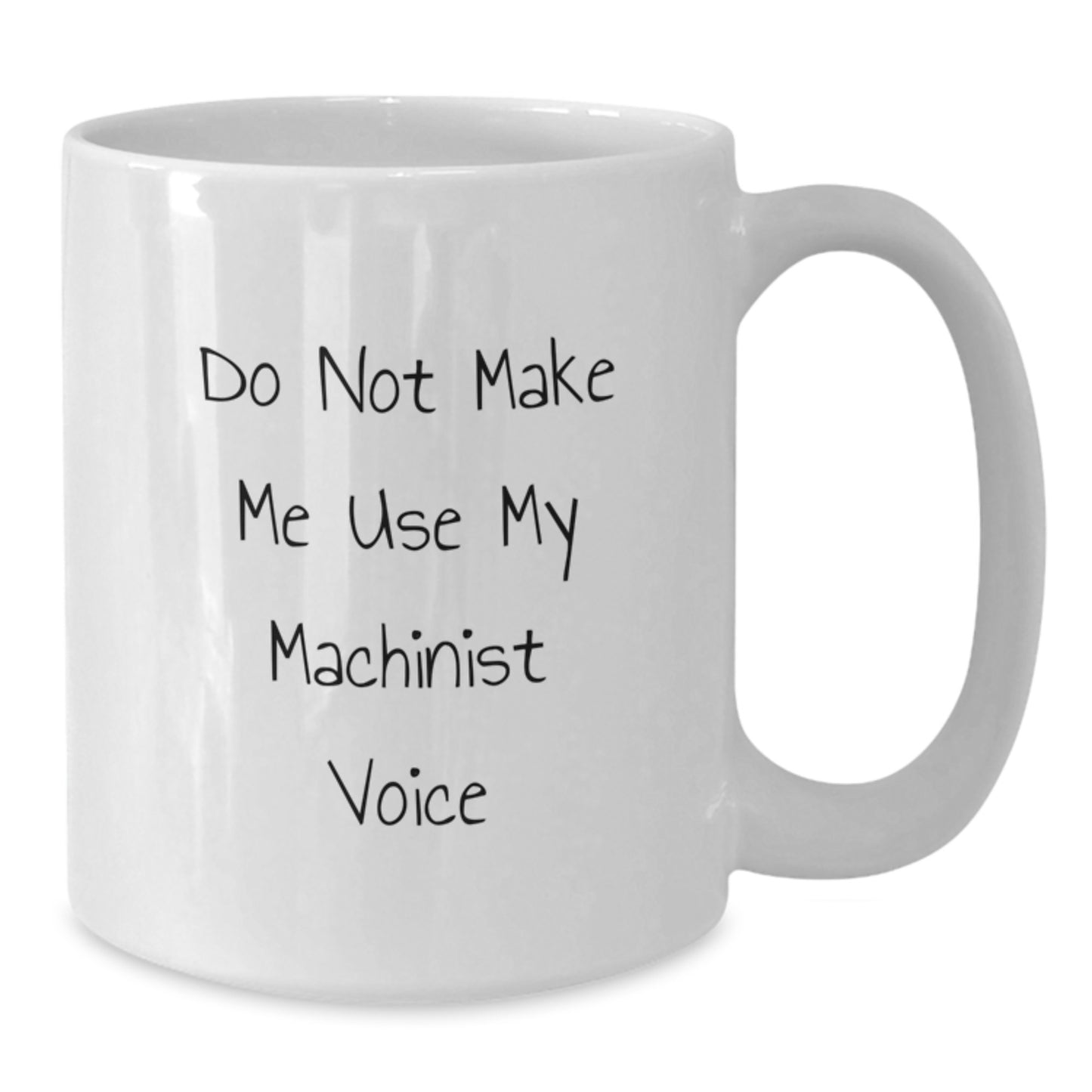 White Coffee Mug – Machinist Joke Birthday Gift for a Best Friend - Additional