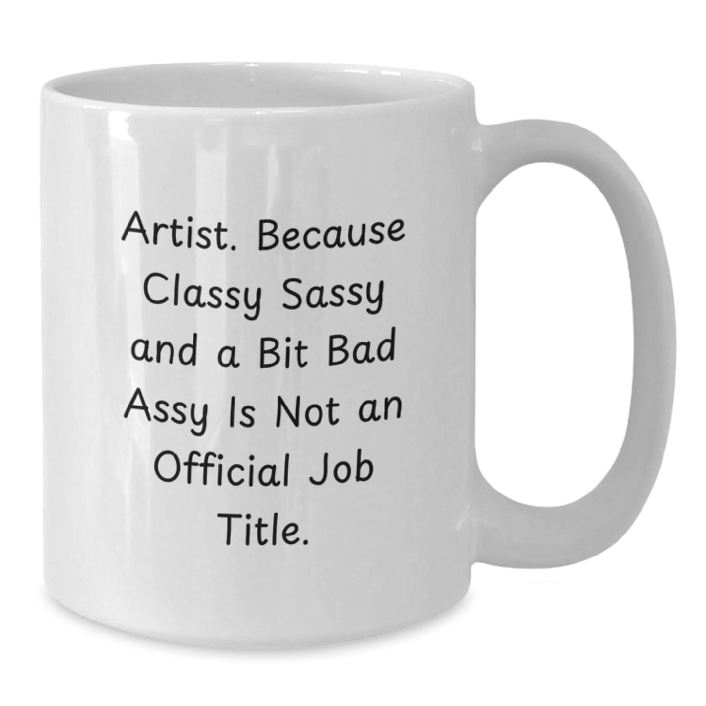 Artist Novelty Sassy White Coffee Mug for Friends Birthday Gift - Additional