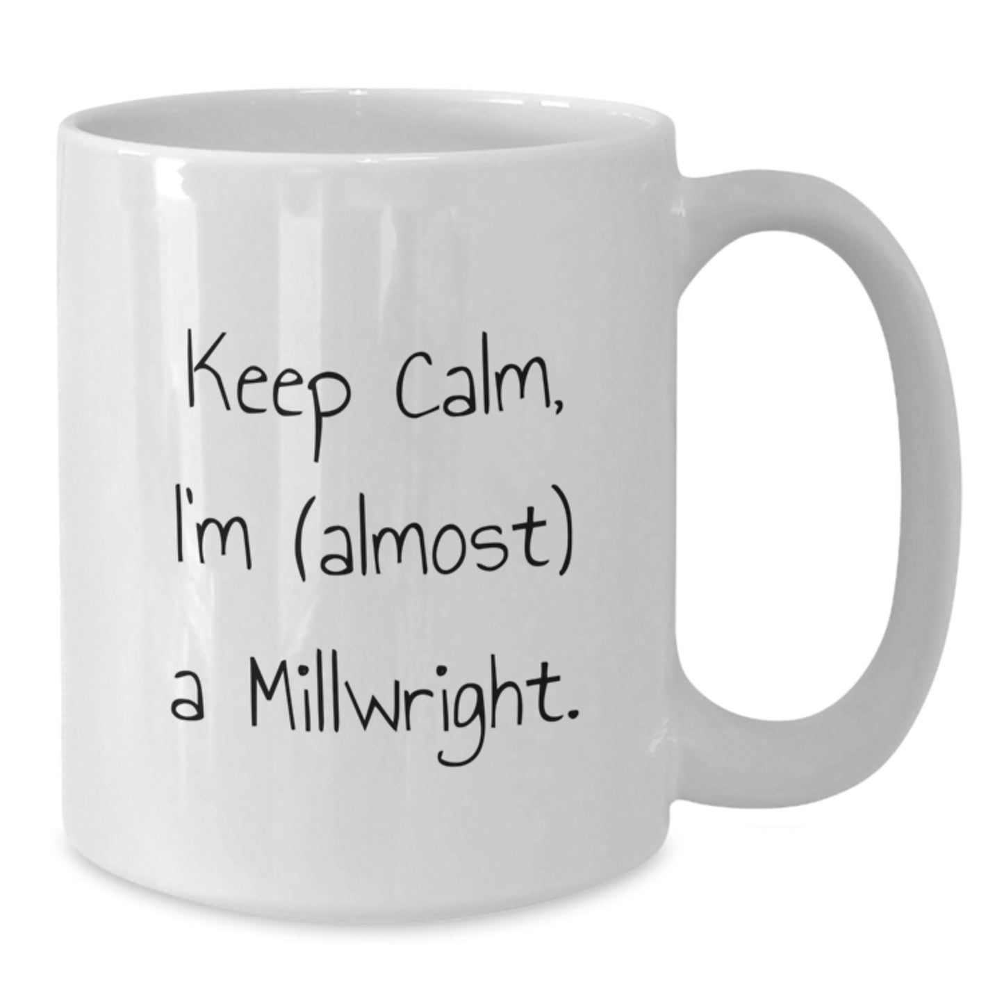 Funny Millwright Gifts for Men, White Coffee Mug, 'Keep Calm, I'm (almost) A Millwright.' - Unique Graduation Unique Gifts from Friends, Family, Coworkers - Additional