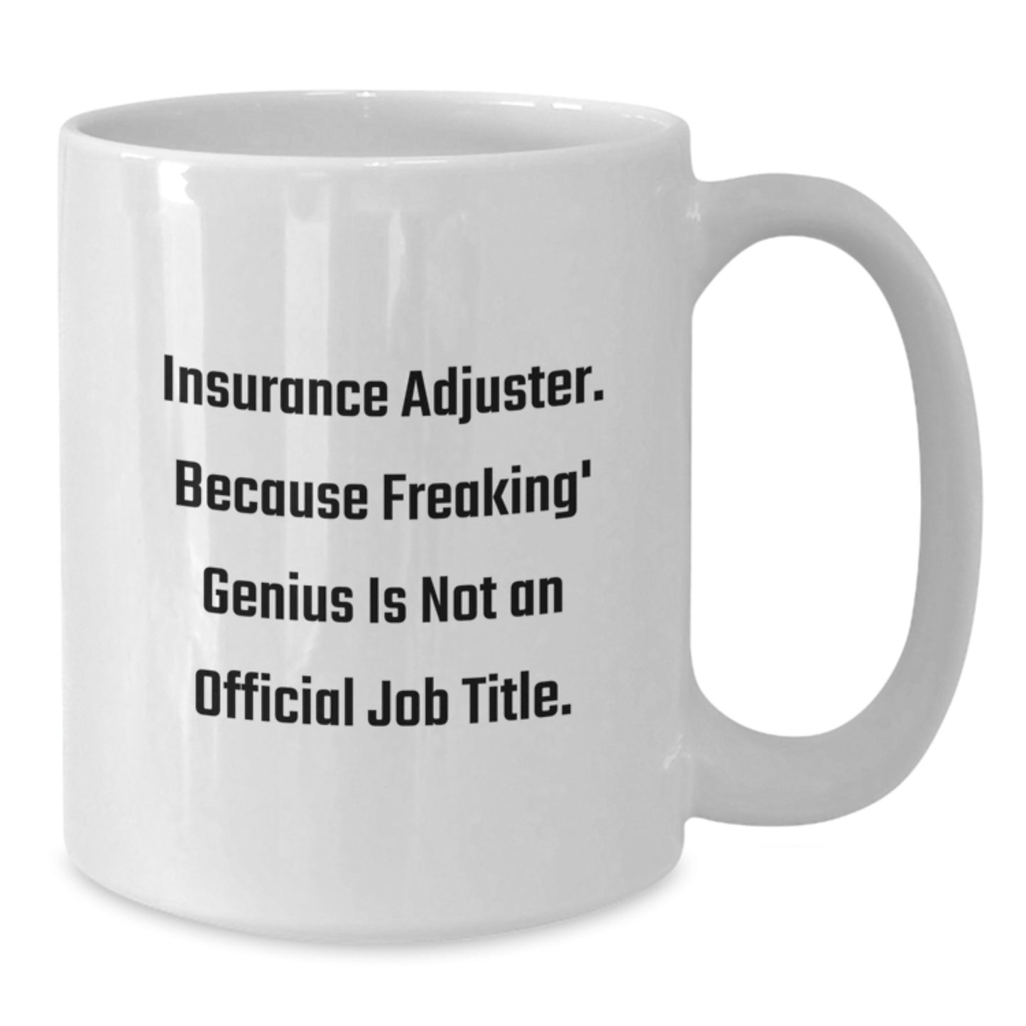 Funny Insurance Adjuster White Coffee Mug Gifts from Friends for Graduation Unique Gift Ideas - Additional