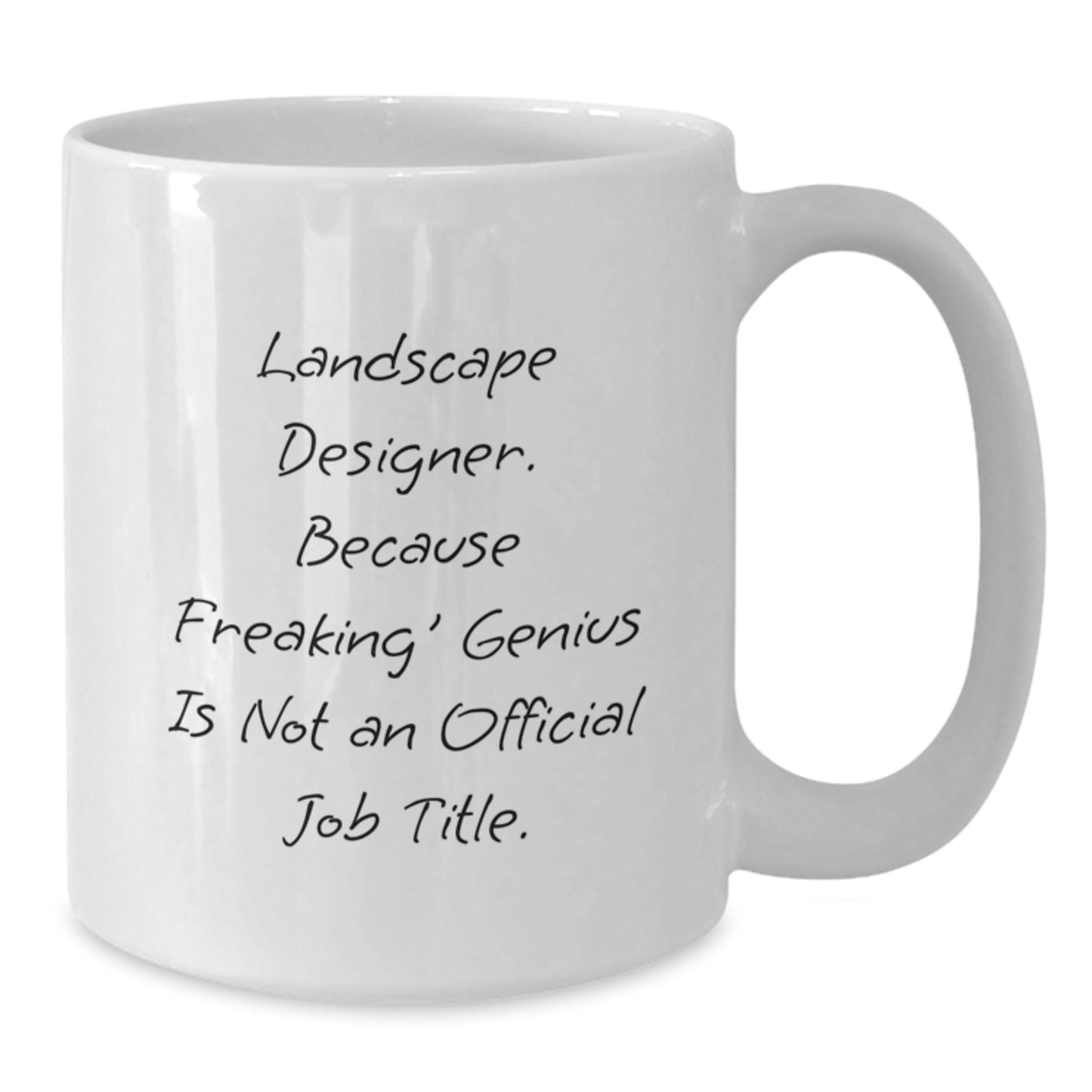 Funny Landscape Designer Gifts from Friends for Men Graduation Unique White Coffee Mugs - Because Freaking' genius Is Not An Official Job Title. - Additional