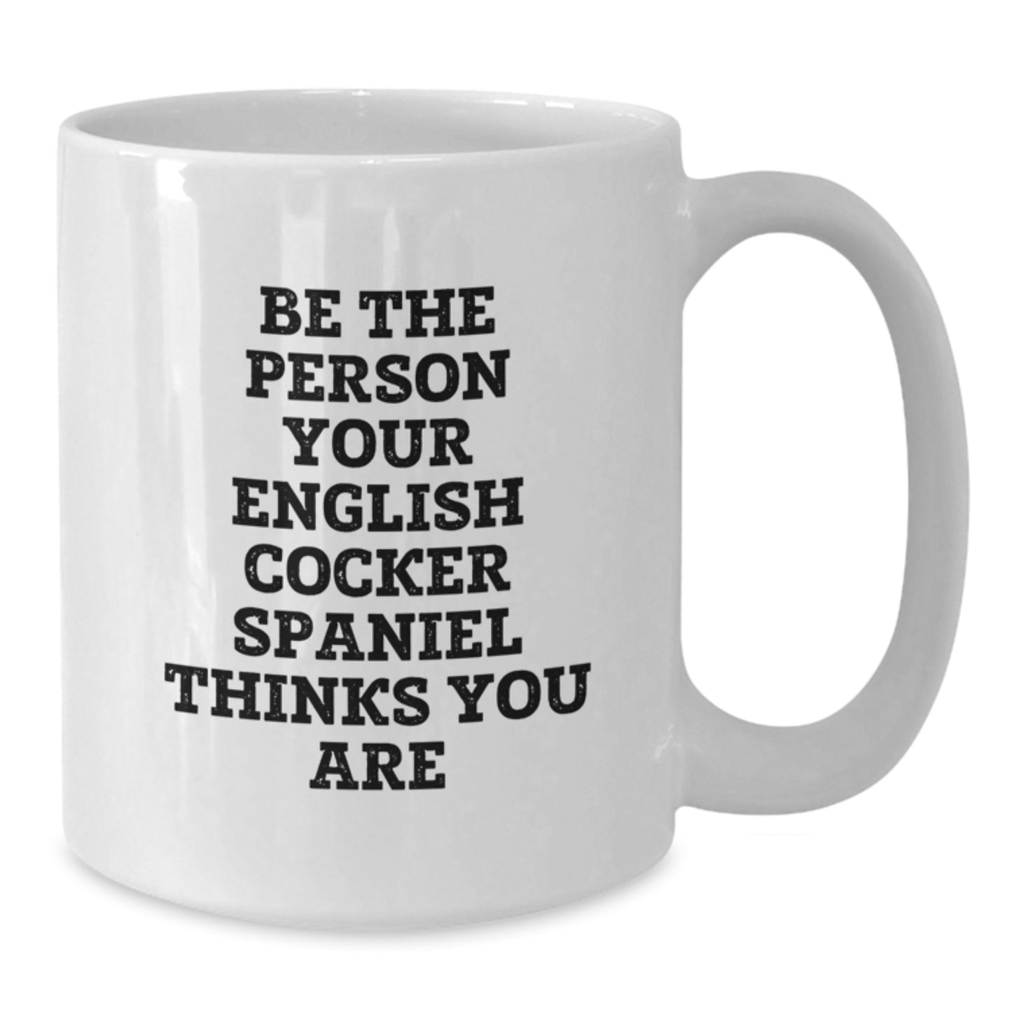 English Cocker Spaniel Dog Funny Quote White Coffee Mugs for Men - Gift from Friends on Valentine's - Additional