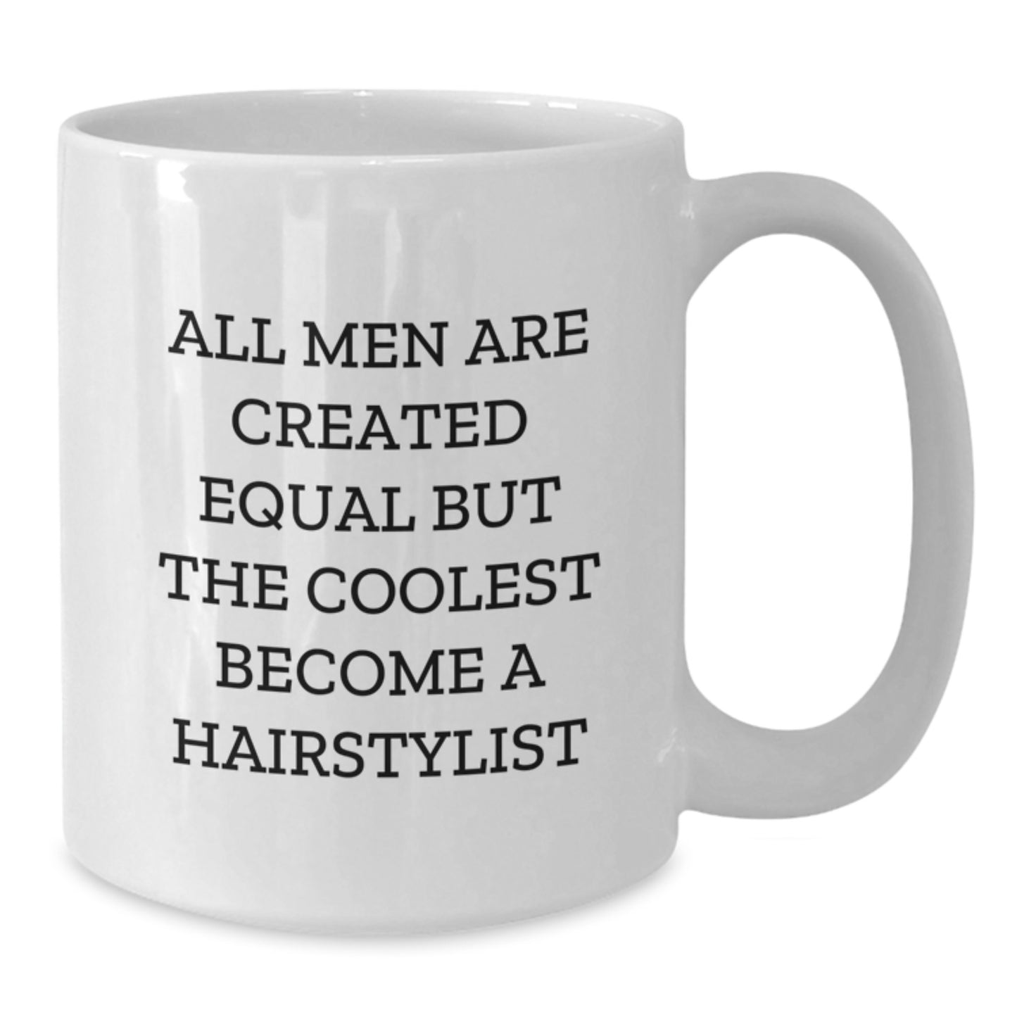 Funny Hairstylist Gifts from Men - White Coffee Mug - Mother's Day Unique Gifts for Hairstylist - Additional