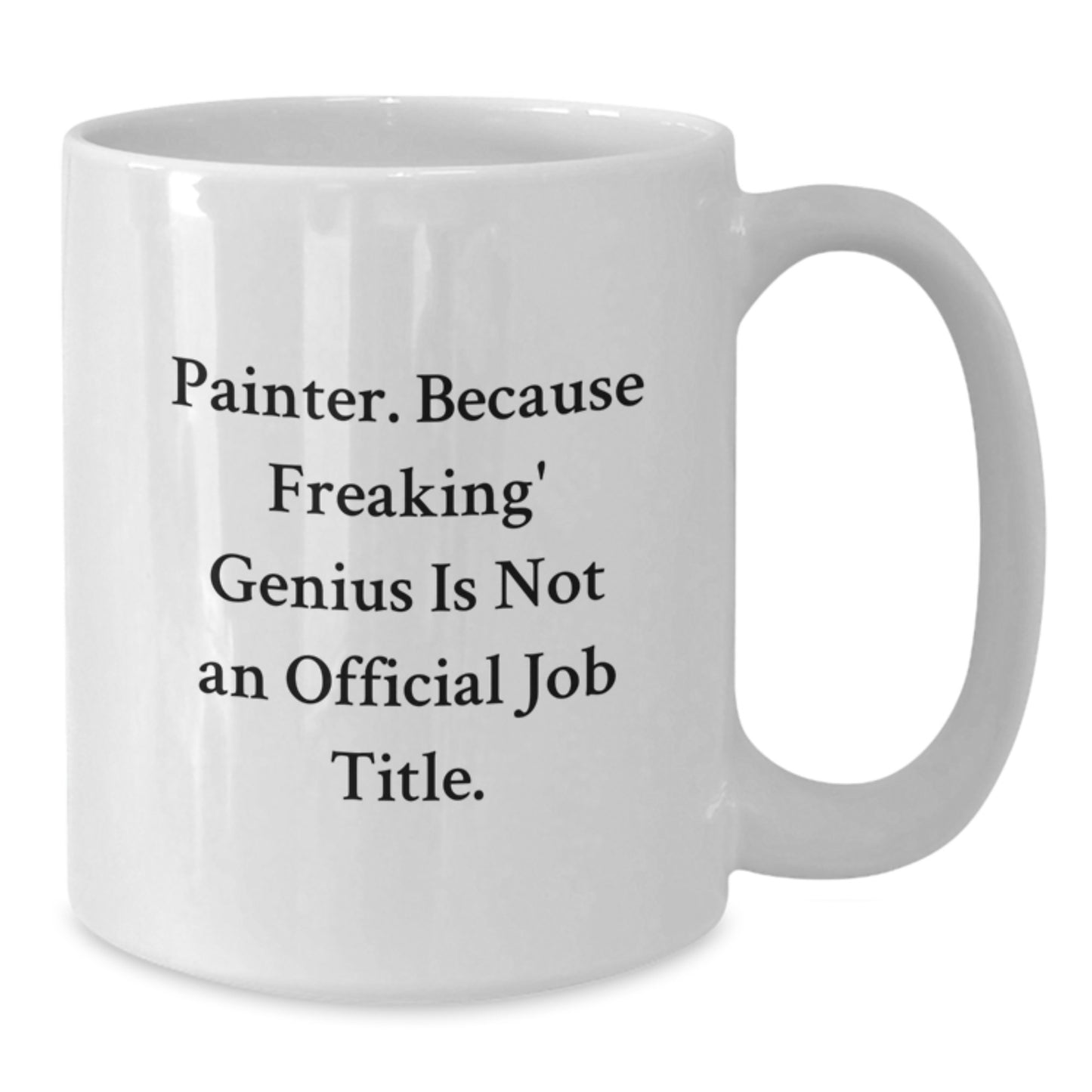 Funny Painter Gifts from Friends, Unique White Coffee Mug for Painter, 'Painter. Because Freaking' genius Is Not An Official Job Title.' - Additional