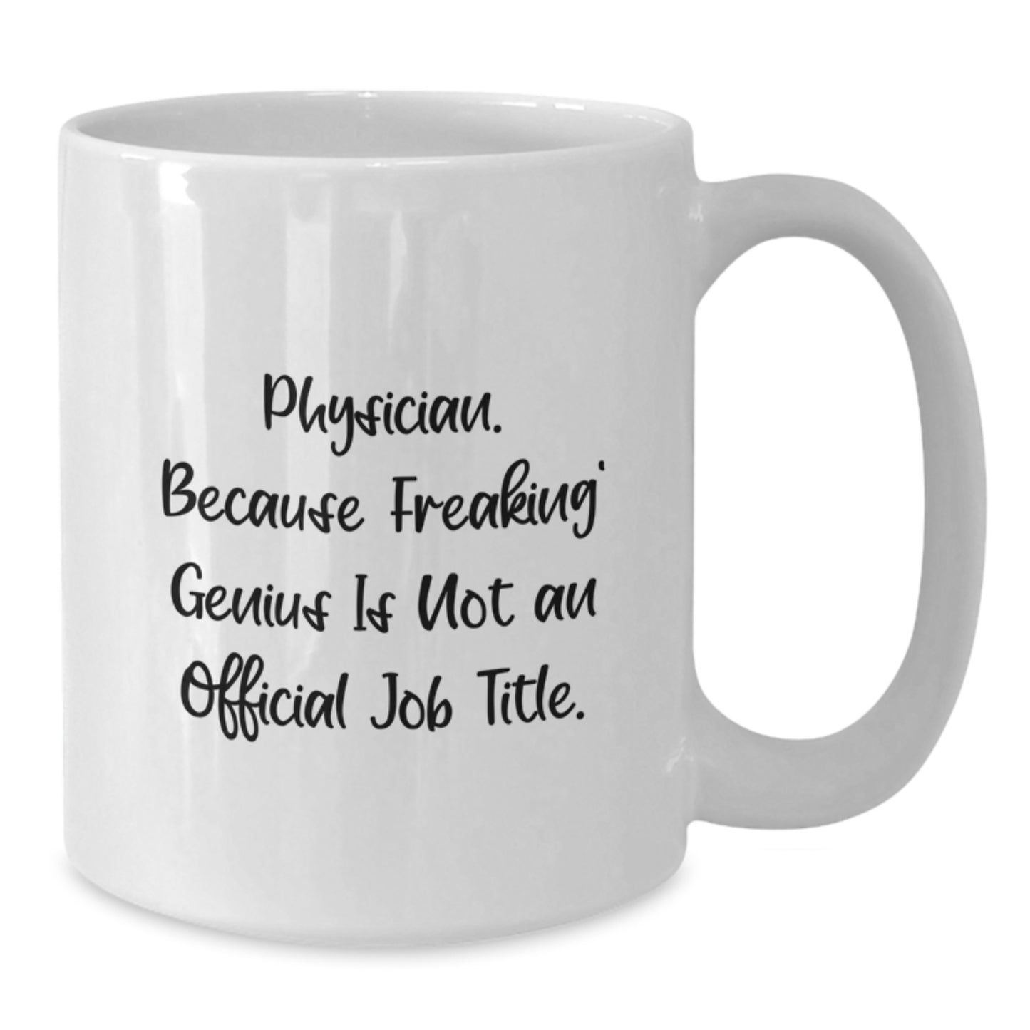 Funny Gifts from Men or Women to Physician Friends and Coworkers - White Coffee Mug, Physician Because Freaking genius Is Not An Official Job Title - Additional