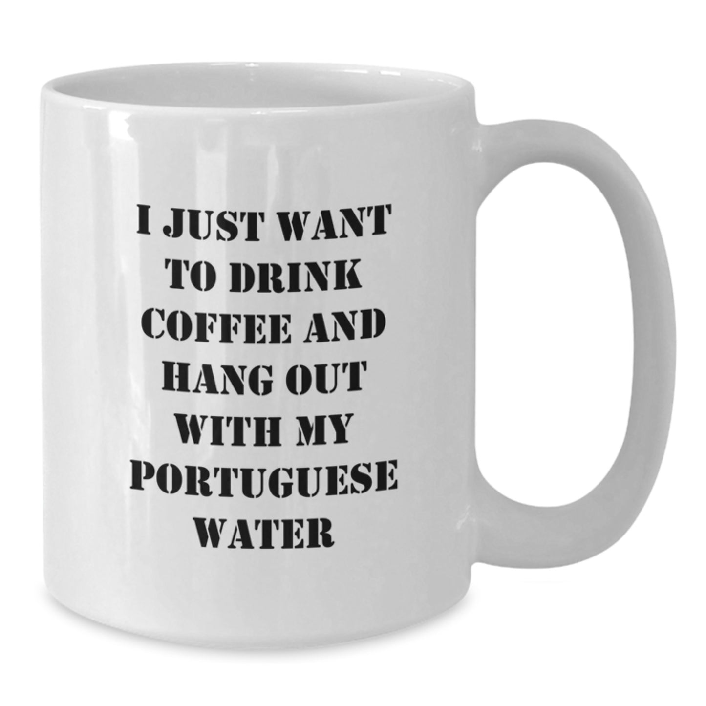 Funny Portuguese Water Dog Gifts for Men from Women on Valentine's Unique White Coffee Mug I Just Want To Drink Coffee And Hang Out With My Portuguese Water - Additional