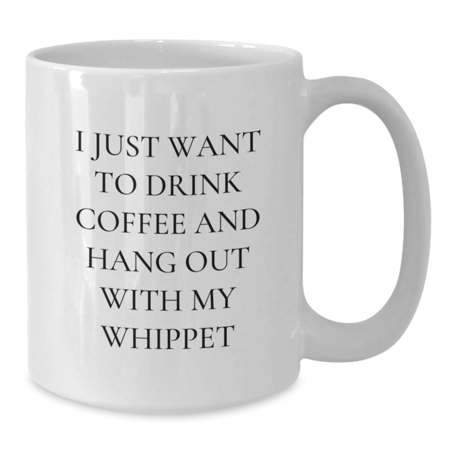 Funny Whippet Dog Lover Gifts from Men, Women, or Friends for Valentine's - White Coffee Mug with I Just Want To Drink Coffee And Hang Out With My Whippet Quote - Additional
