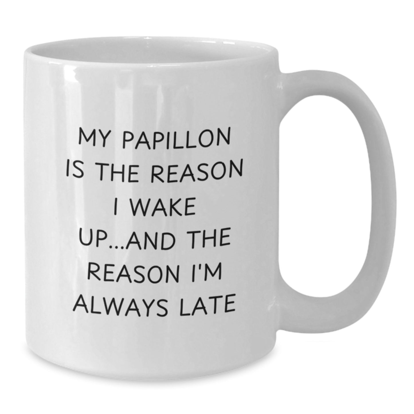 Funny Papillon Dog Gifts from Friends and Family for Birthday Unique White Coffee Mug My Papillon Is The Reason I Wake Up...and The Reason I'm Always Late - Additional