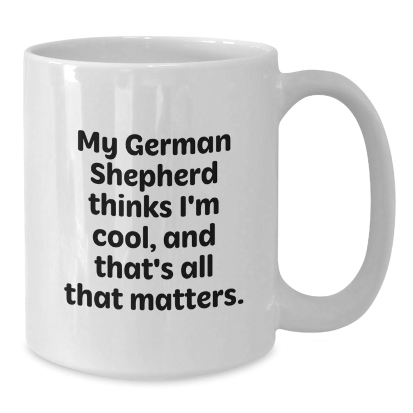 Funny German Shepherd Dog Gifts for Men, Gifts from Men to Men, White Coffee Mug 11oz or 15oz Capacity - Additional