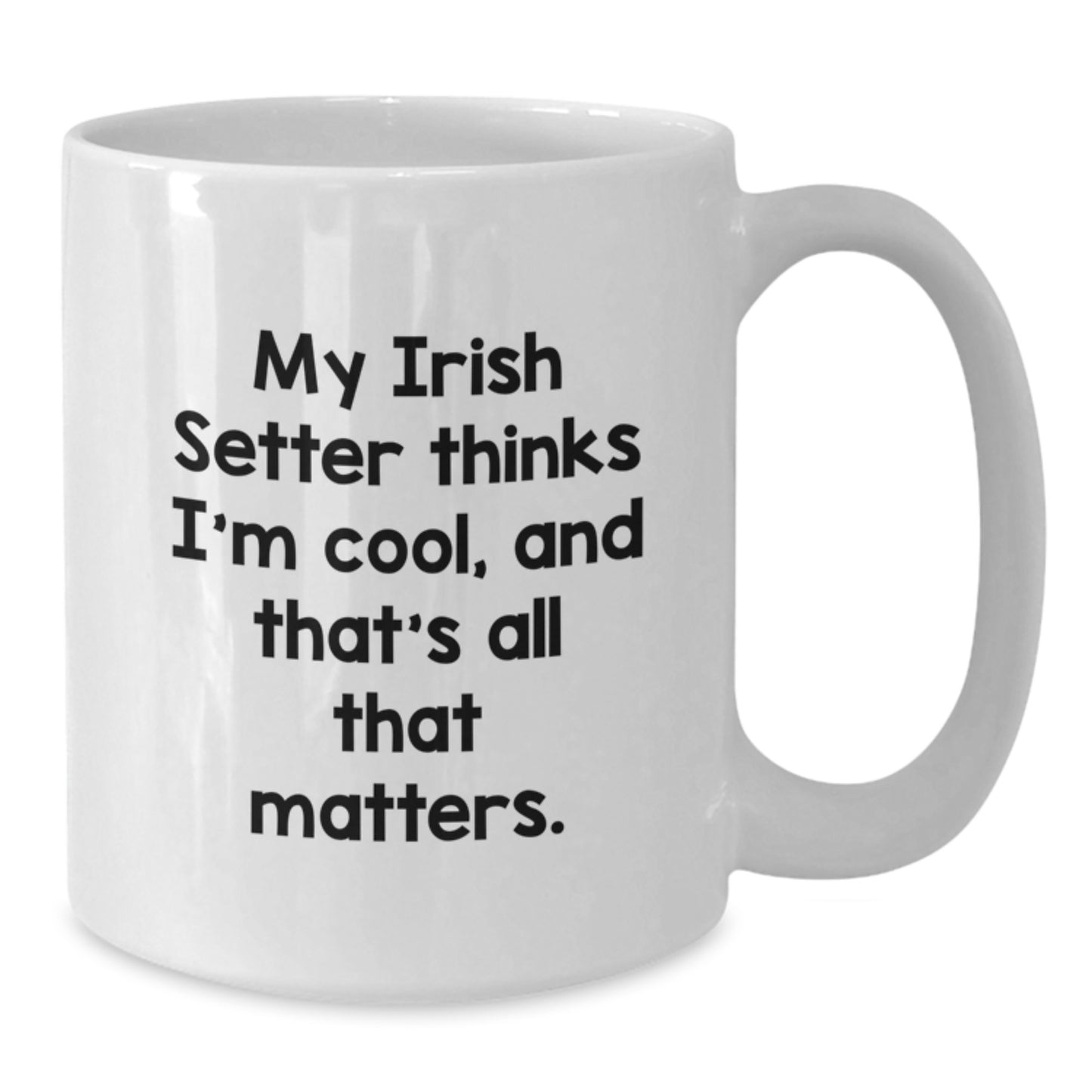 Funny Irish Setter Dog Lover Gifts from Friends, White Coffee Mug for Birthday Unique - Additional